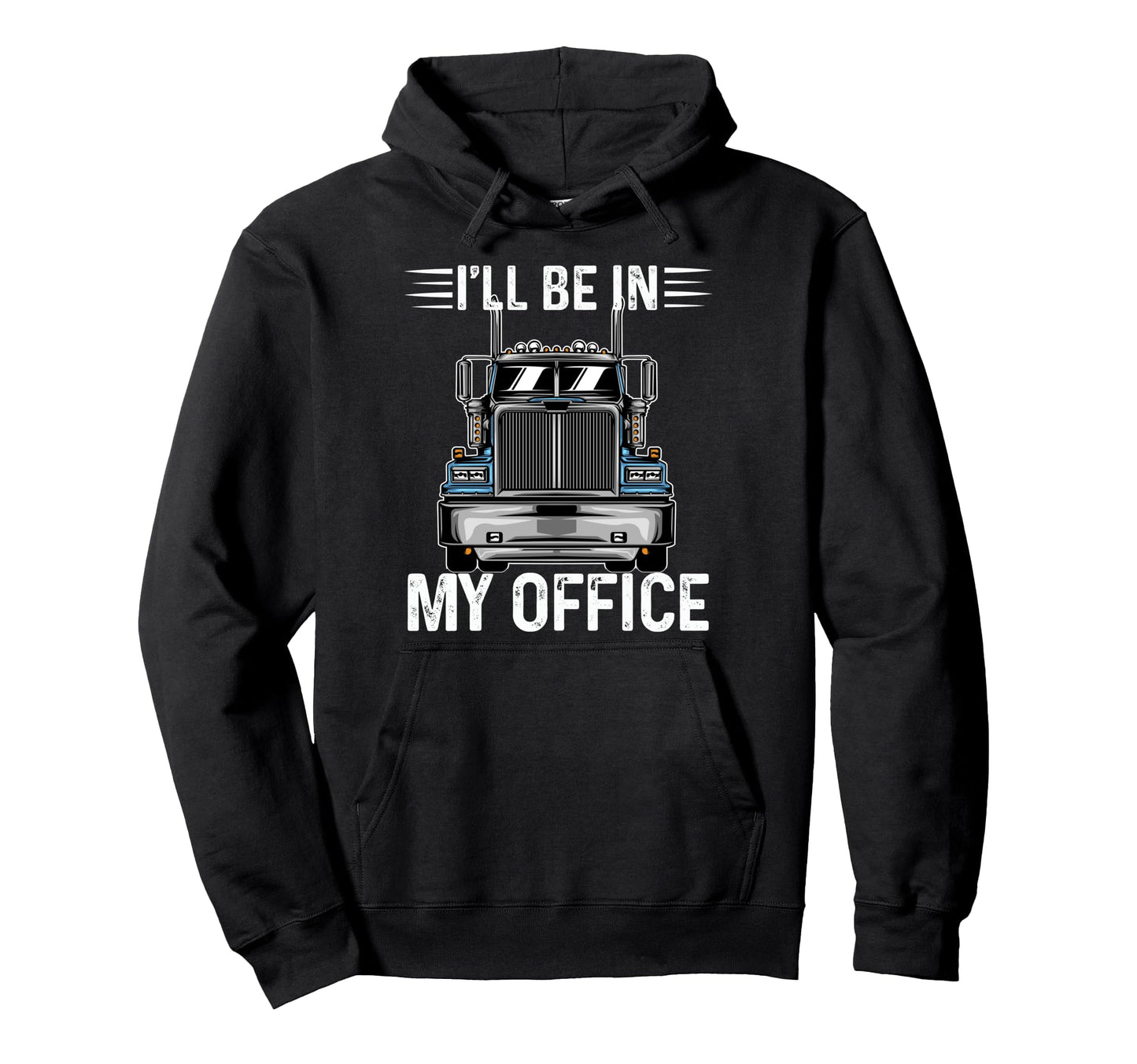 Ill Be My Office Cdl Trucker Art Papa Hoodie - Custom Art Print Unisex - T-Shirt, Sweatshirt, Hoodie