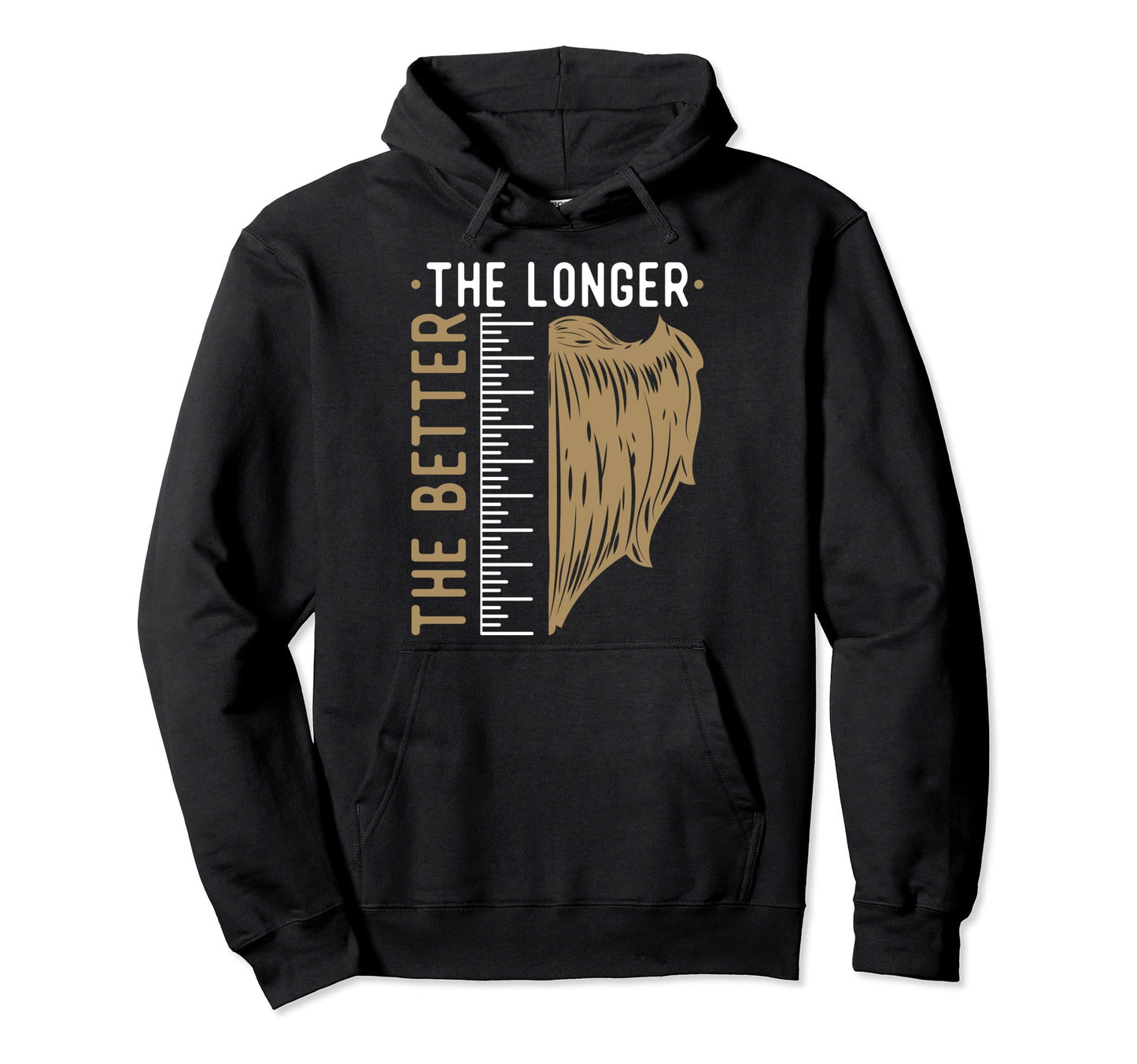 Longer Better Measurement Beard Lover Dad Hoodie - Graphic Print Unisex - T-Shirt, Sweatshirt, Hoodie