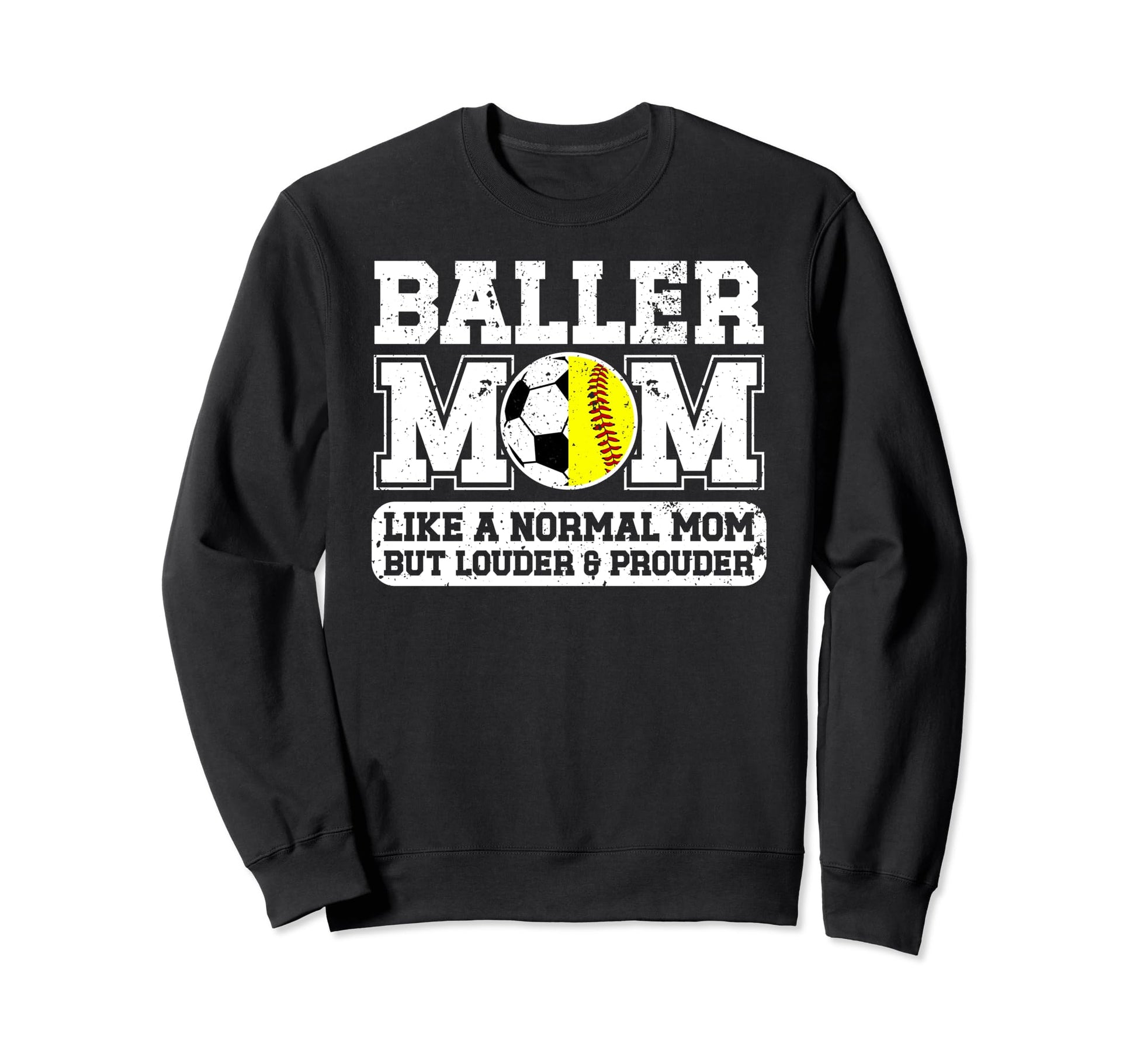 Baller Mom Louder Prouder Softball Sweatshirt - Unique Graphic for Adults - T-Shirt, Sweatshirt, Hoodie