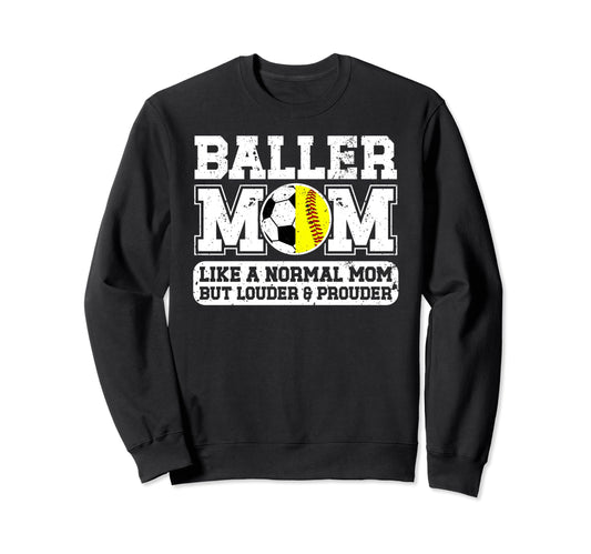 Baller Mom Louder Prouder Softball Sweatshirt - Unique Graphic for Adults - T-Shirt, Sweatshirt, Hoodie