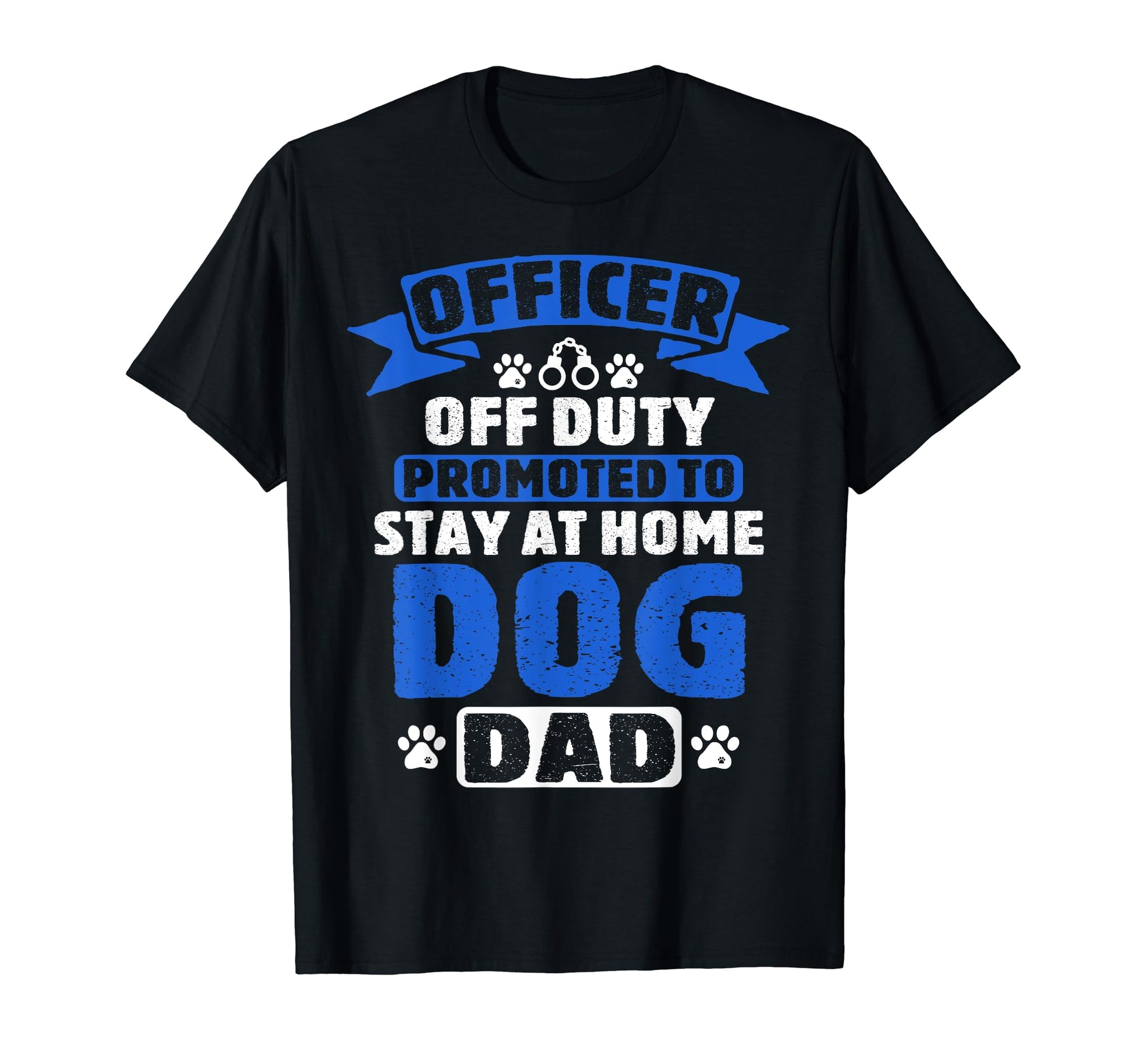 Officer Off Duty Dog Dad Funny Cop T-Shirt - Novelty Apparel Men Women - T-Shirt, Sweatshirt, Hoodie