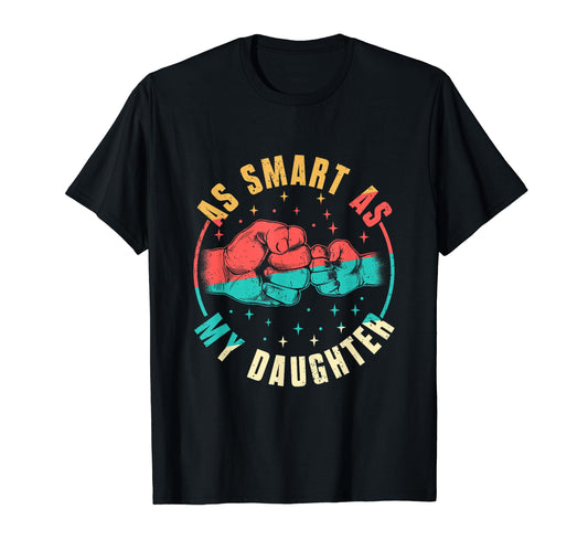 As Smart As My Daughter Dad Matching T-Shirt - Novelty Apparel for Adults - T-Shirt, Sweatshirt, Hoodie