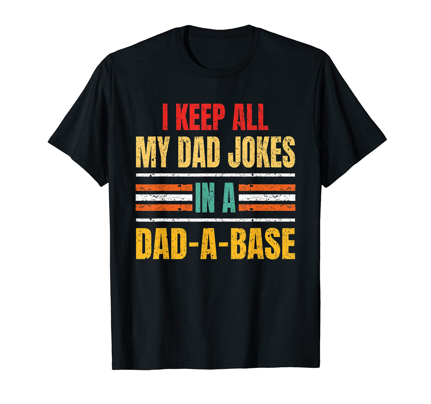 I Keep All My Dad Jokes Dad Base Fathers T-Shirt - Streetwear Style Unisex - T-Shirt, Sweatshirt, Hoodie