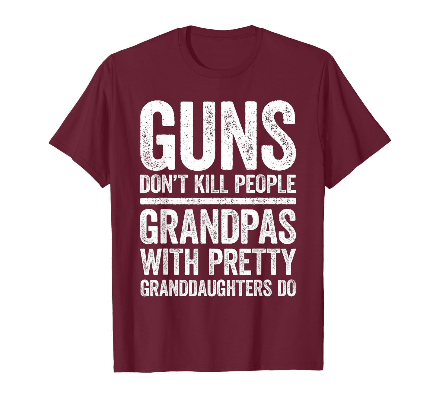 Guns Dont Kill People Grandpas Pretty T-Shirt - Unique Graphic Men Women - T-Shirt, Sweatshirt, Hoodie