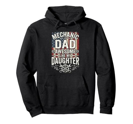 Awesome Like My Daughter Mechanic Dad Hoodie - Custom Art Print Men Women - T-Shirt, Sweatshirt, Hoodie