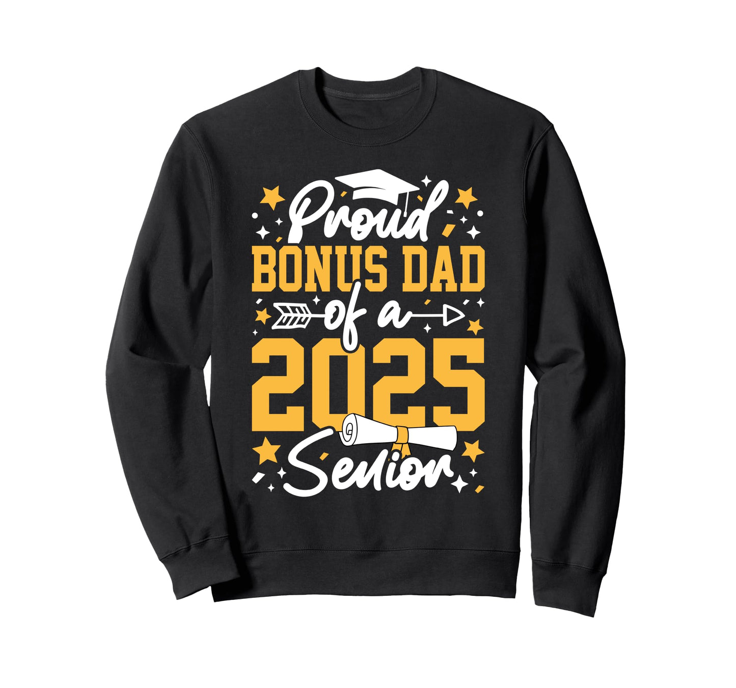 Proud Bonus Dad 2025 Senior Funny Sweatshirt - Graphic Print Men Women - T-Shirt, Sweatshirt, Hoodie