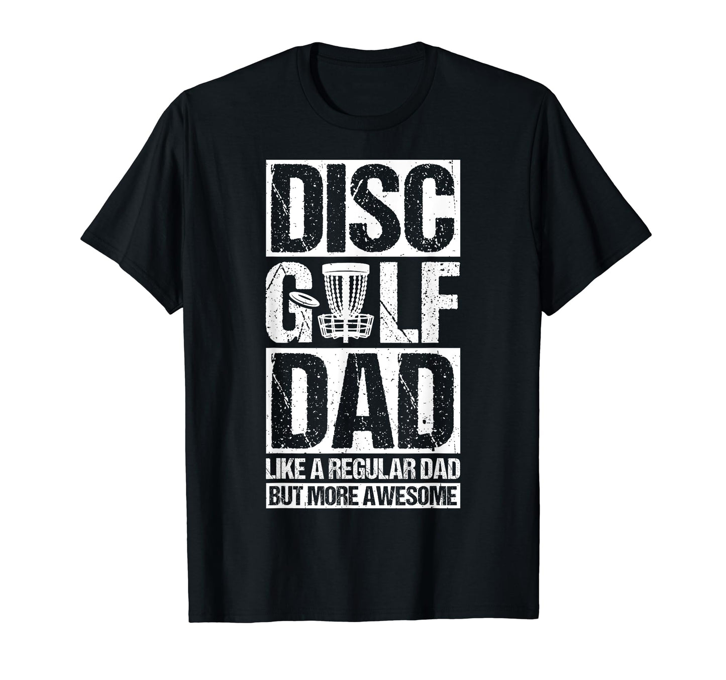 Disc Golf Dad Like Regular Dad But More T-Shirt - Streetwear Style Unisex - T-Shirt, Sweatshirt, Hoodie