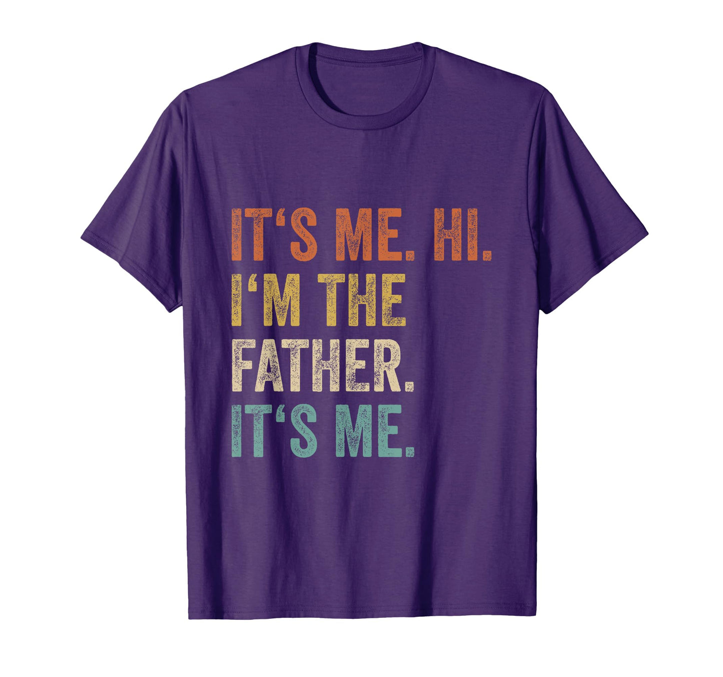 Its Me Hi Im Father Its Me Funny Dad T-Shirt - Streetwear Style Unisex - T-Shirt, Sweatshirt, Hoodie