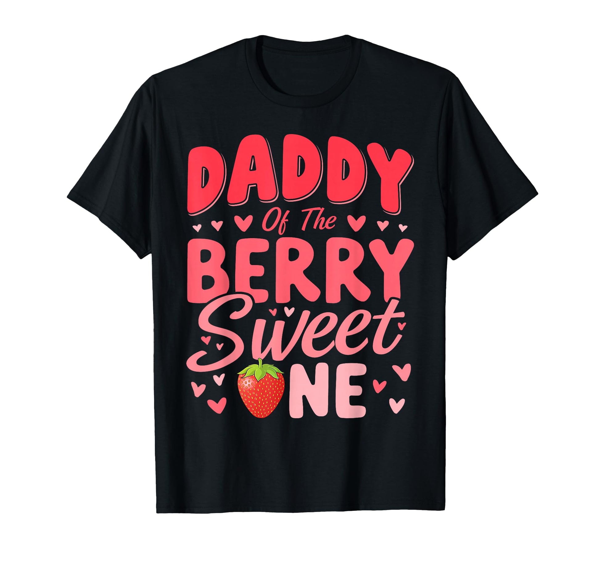 Daddy Berry Sweet One Strawberry 1St T-Shirt - Unique Graphic Unisex - T-Shirt, Sweatshirt, Hoodie