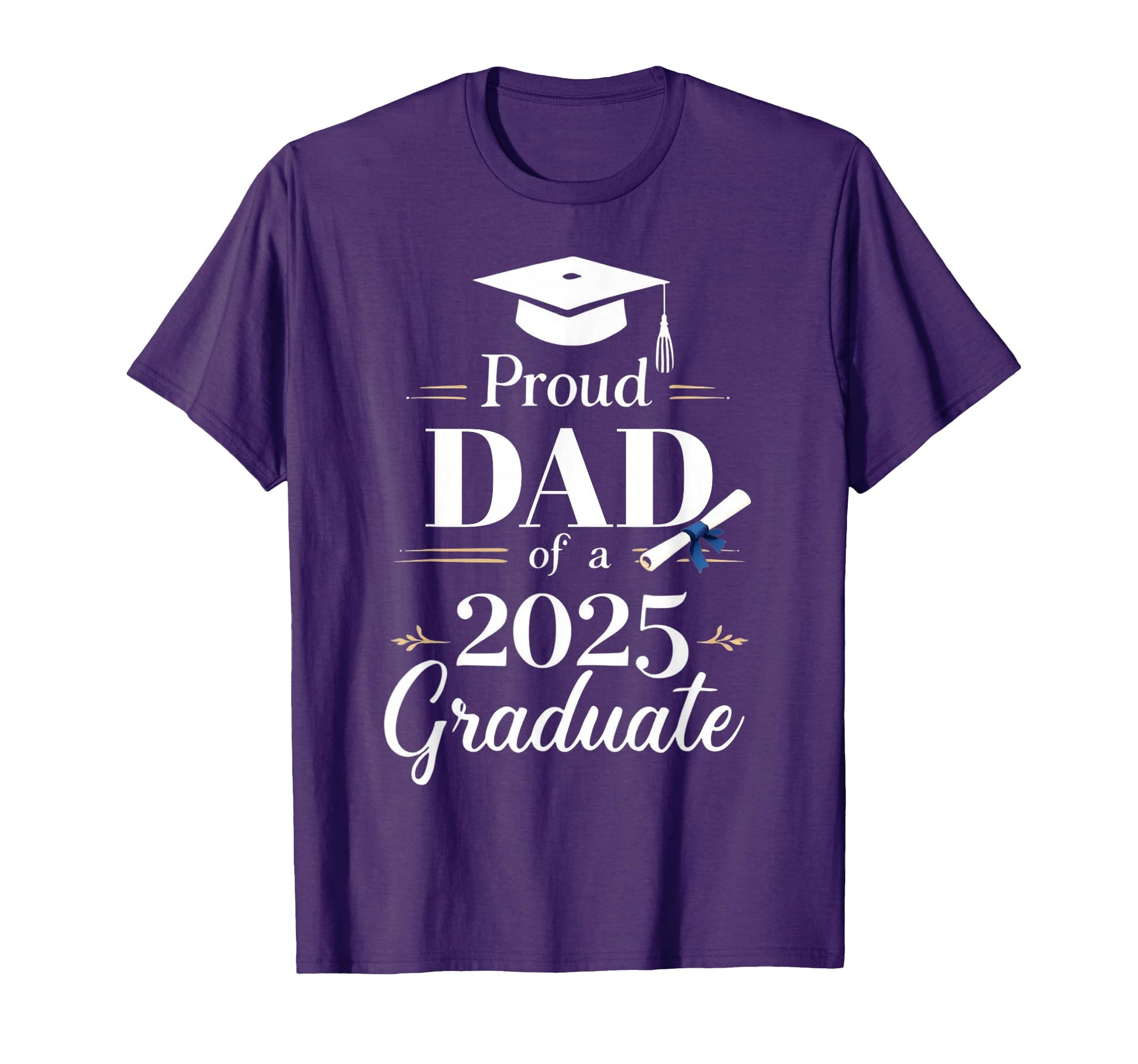Proud Dad 2025 Graduate Funny T-Shirt - Streetwear Style Men Women - T-Shirt, Sweatshirt, Hoodie
