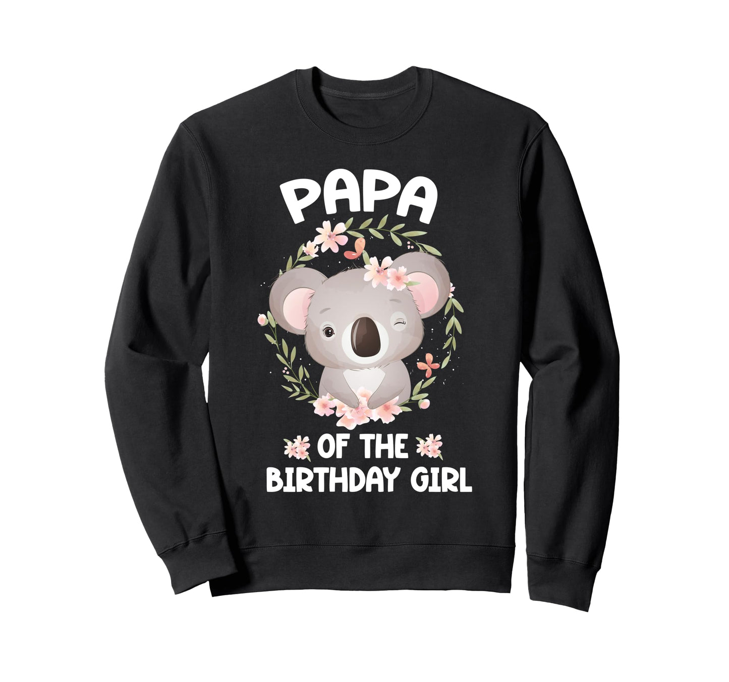 Papa Birthday Koala Bear Bday Party Sweatshirt - Trendy Graphic Unisex - T-Shirt, Sweatshirt, Hoodie