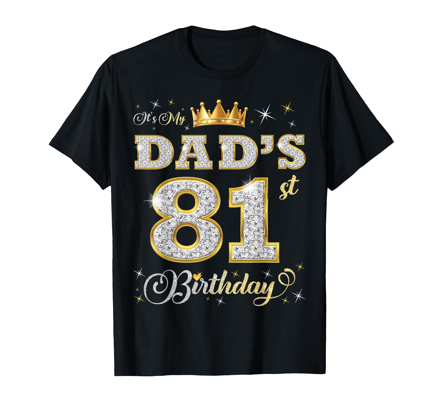 Its My Dads 81St Birthday 81 Years Old T-Shirt - Trendy Graphic for Adults - T-Shirt, Sweatshirt, Hoodie