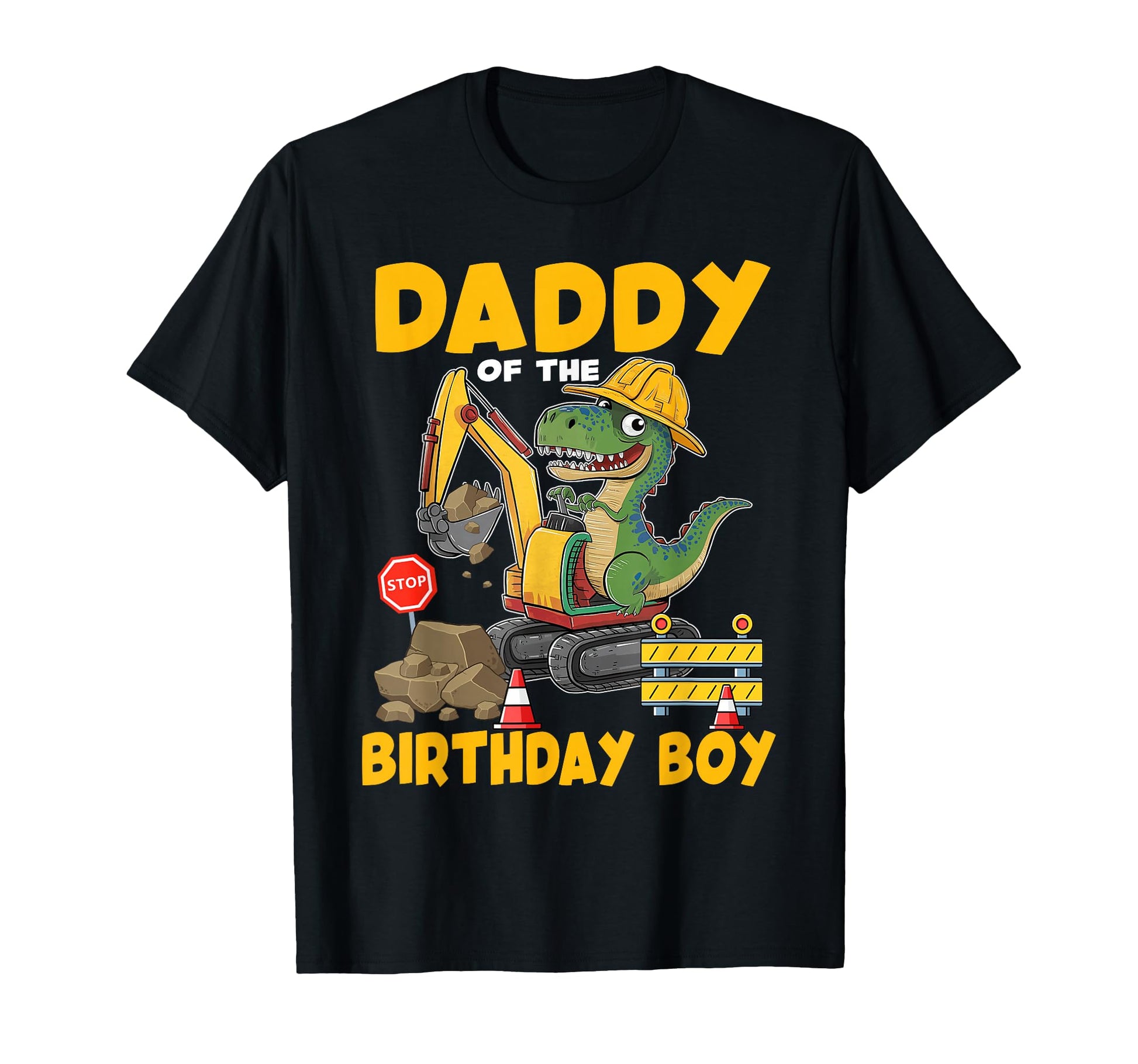 Daddy Birthday Construction Excavator T-Shirt - Custom Art Print Men Women - T-Shirt, Sweatshirt, Hoodie