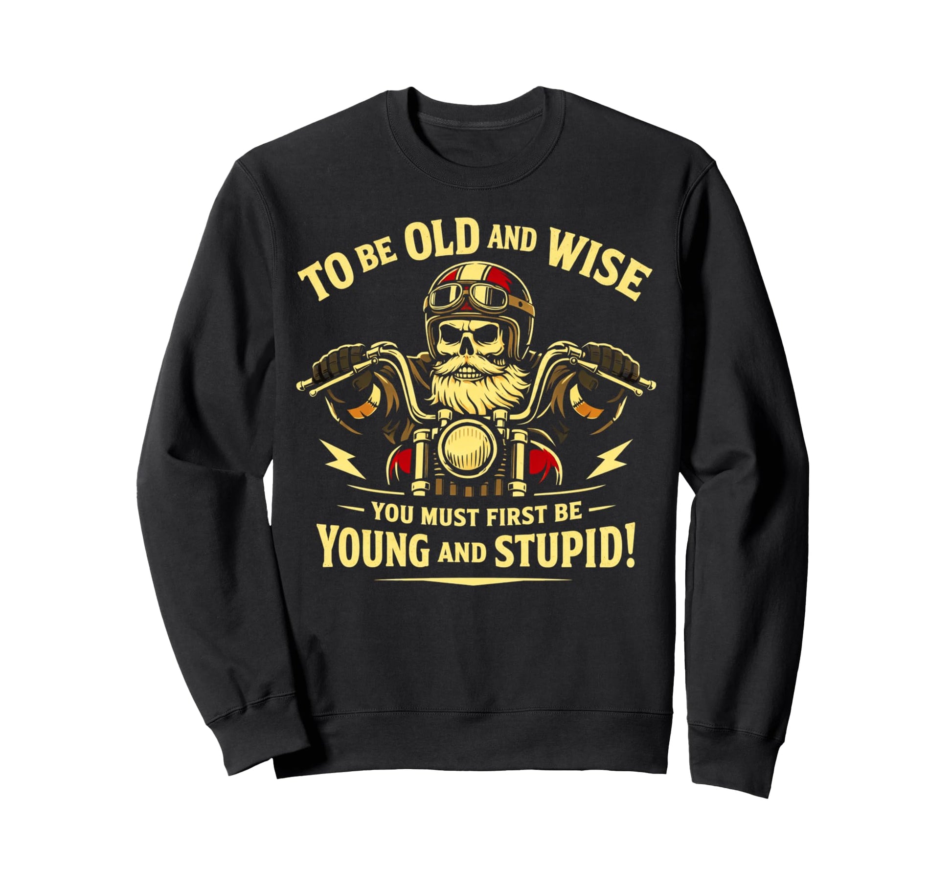 Motorcycle Old And Wise Young Sweatshirt - Casual Everyday Wear Men Women - T-Shirt, Sweatshirt, Hoodie