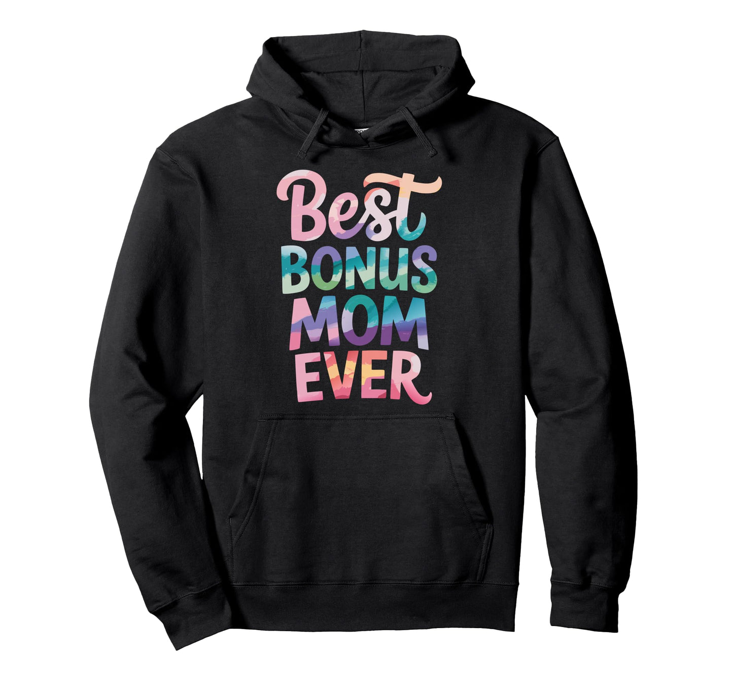 Best Bonus Mom Ever Step Parent Stepmom Hoodie - Unique Graphic for Adults - T-Shirt, Sweatshirt, Hoodie