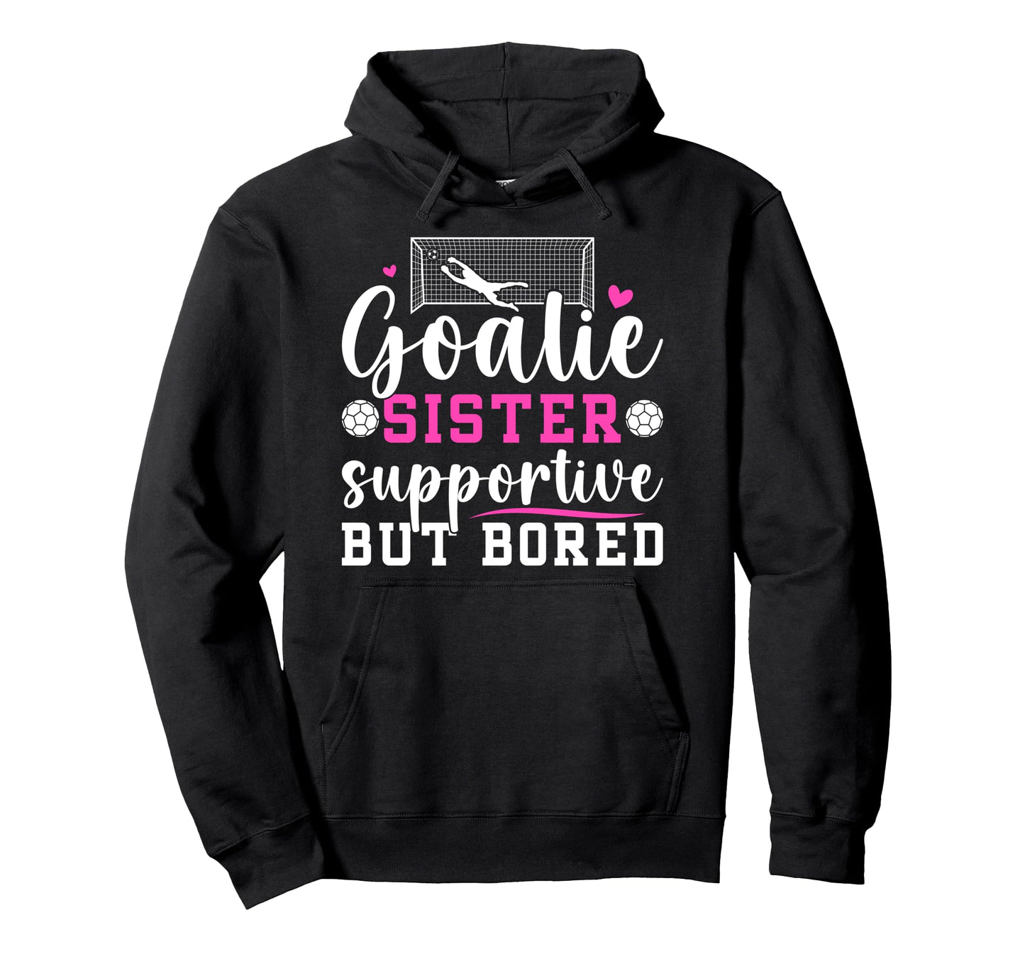 Soccer Goalie Sister Supportive Soccer Hoodie - Custom Art Print Unisex - T-Shirt, Sweatshirt, Hoodie