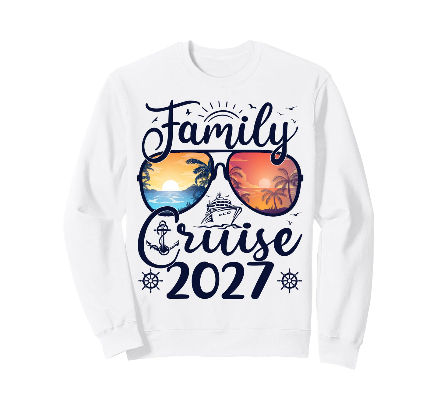 Family Cruise 2027 Summer Vacation Sweatshirt - Streetwear Style Men Women - T-Shirt, Sweatshirt, Hoodie