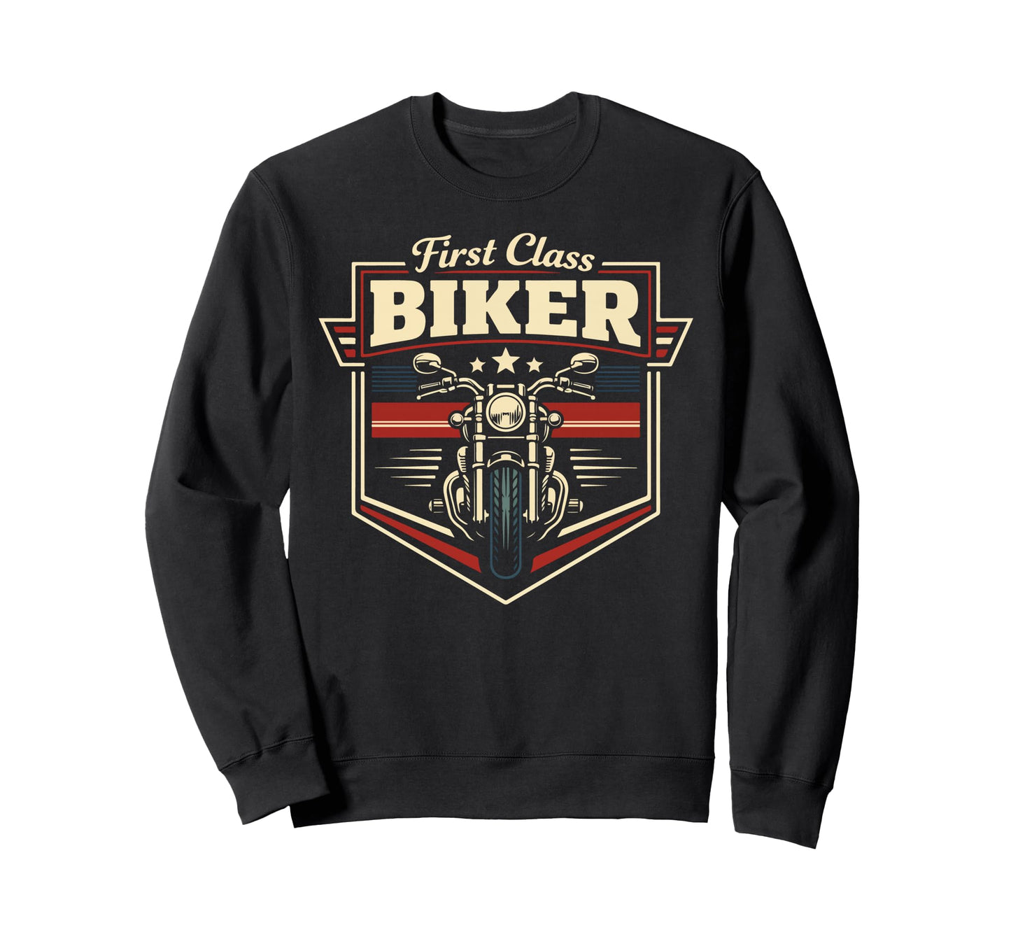 Motorcycle Biker First Class Biker Sweatshirt - Casual Everyday Wear Unisex - T-Shirt, Sweatshirt, Hoodie