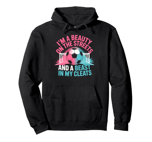 Beauty Streets Beast My Cleats Soccer Hoodie - Novelty Apparel Men Women - T-Shirt, Sweatshirt, Hoodie