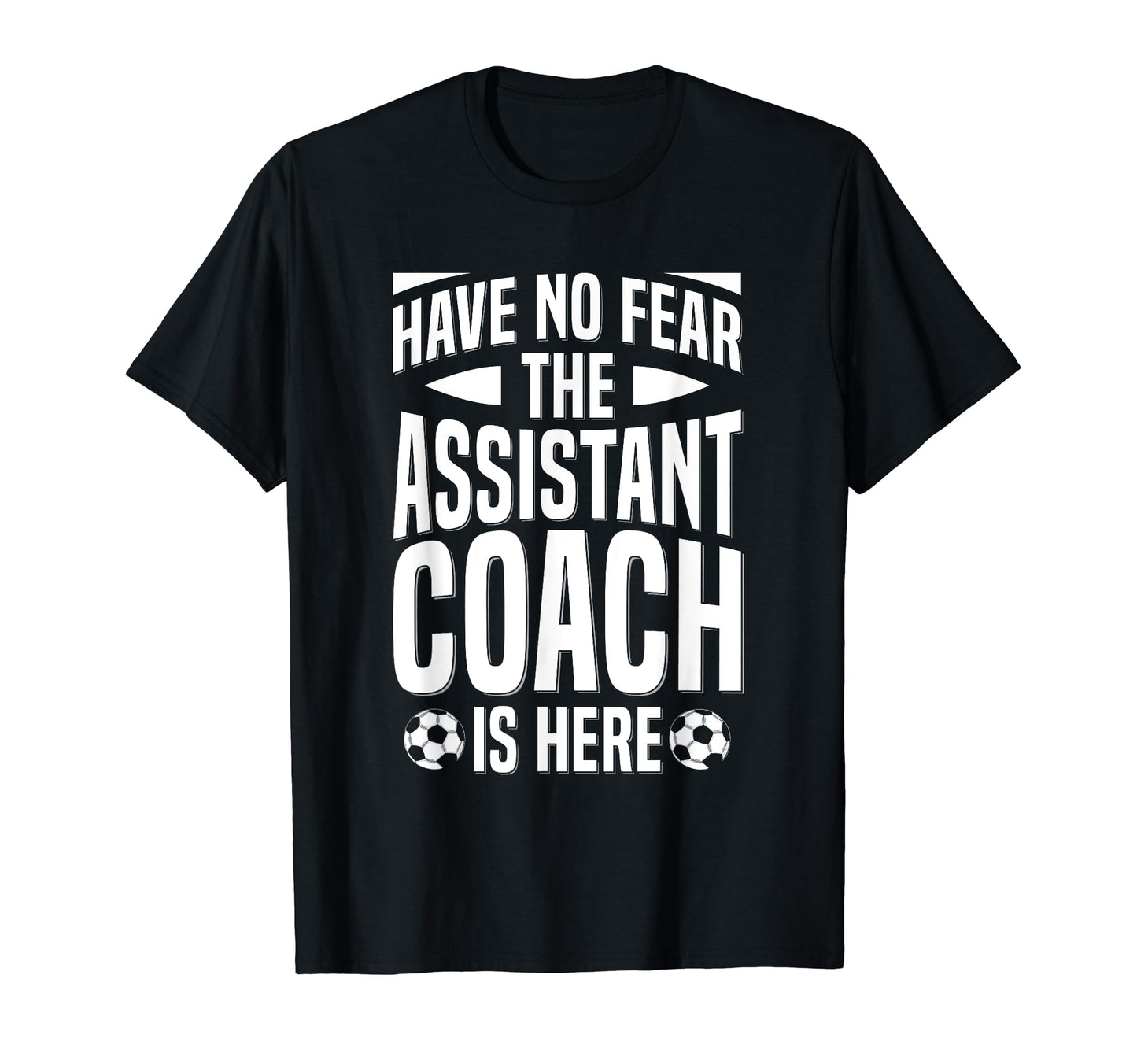 Soccer Team Coach Assistant T-Shirt - Casual Everyday Wear Men Women - T-Shirt, Sweatshirt, Hoodie