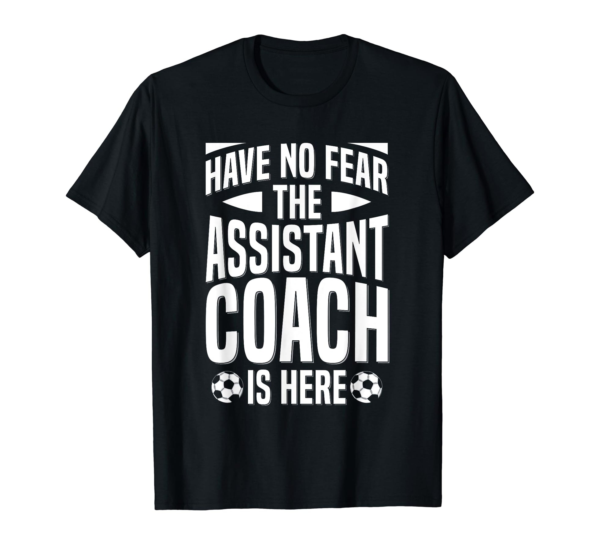 Soccer Team Coach Assistant T-Shirt - Casual Everyday Wear Men Women - T-Shirt, Sweatshirt, Hoodie