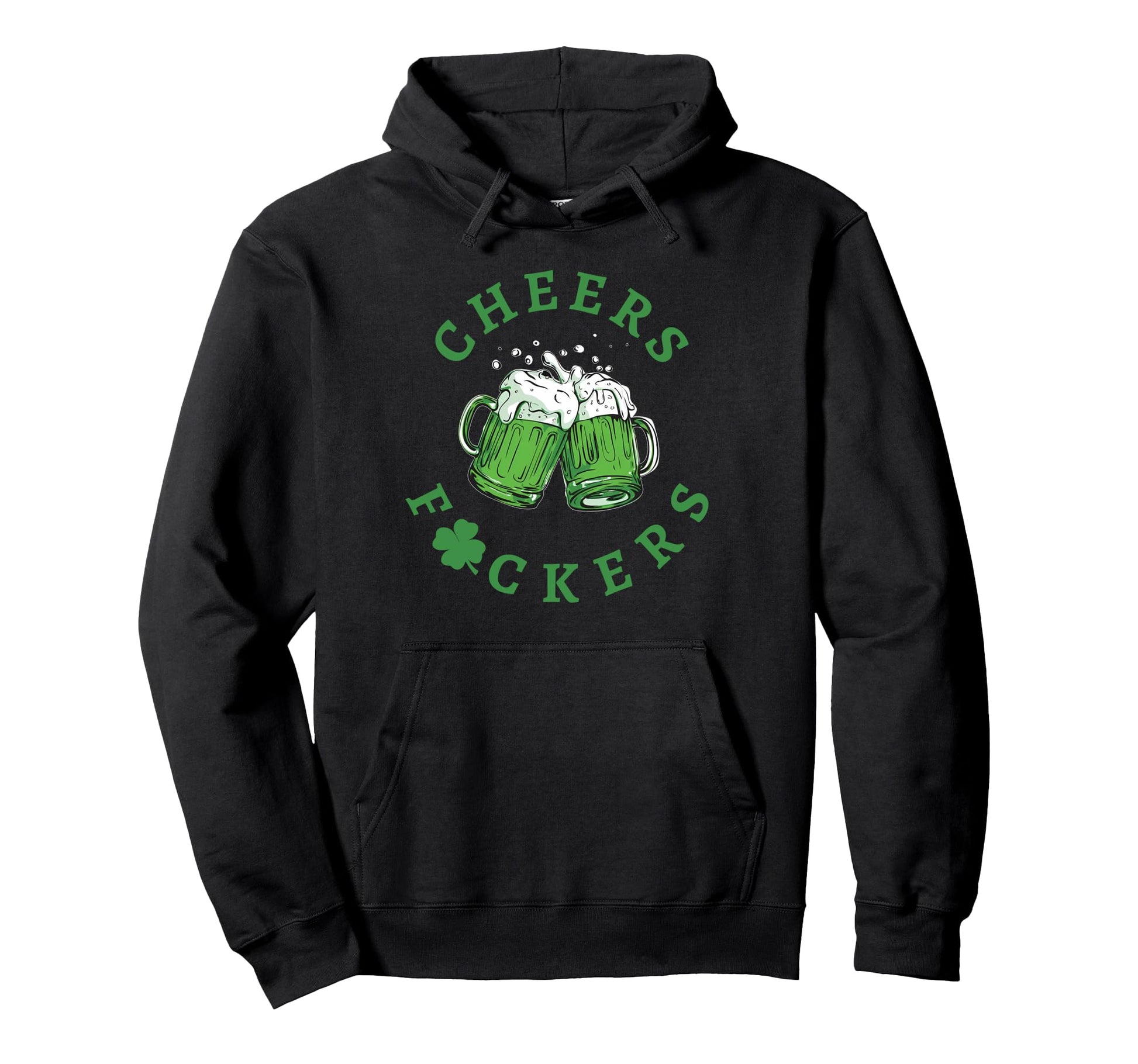 Cheers Fuckers Green Beer Hoodie - Casual Everyday Wear for Adults - T-Shirt, Sweatshirt, Hoodie
