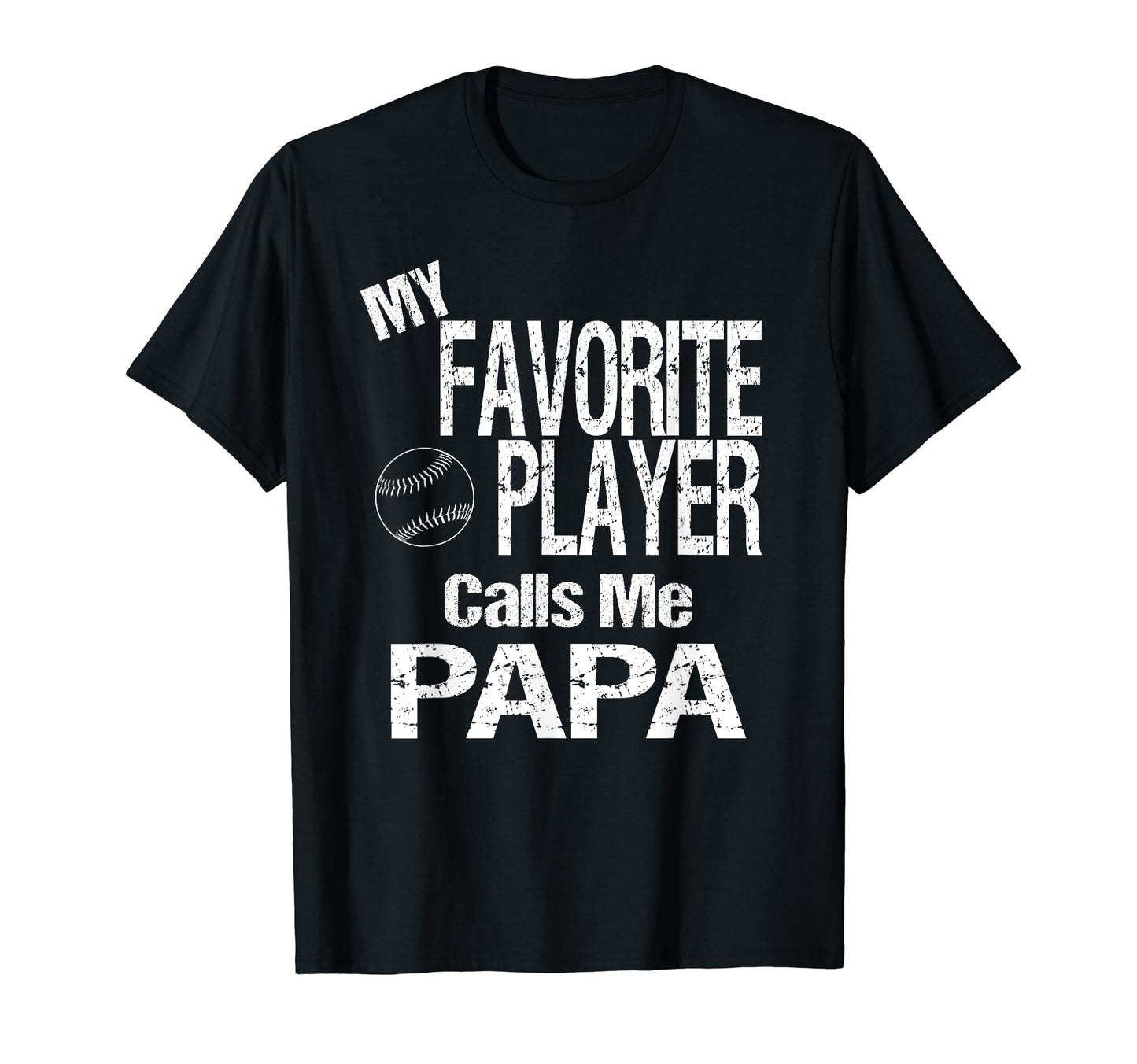 My Favorite Player Calls Me Papa T-Shirt - Casual Everyday Wear Men Women - T-Shirt, Sweatshirt, Hoodie