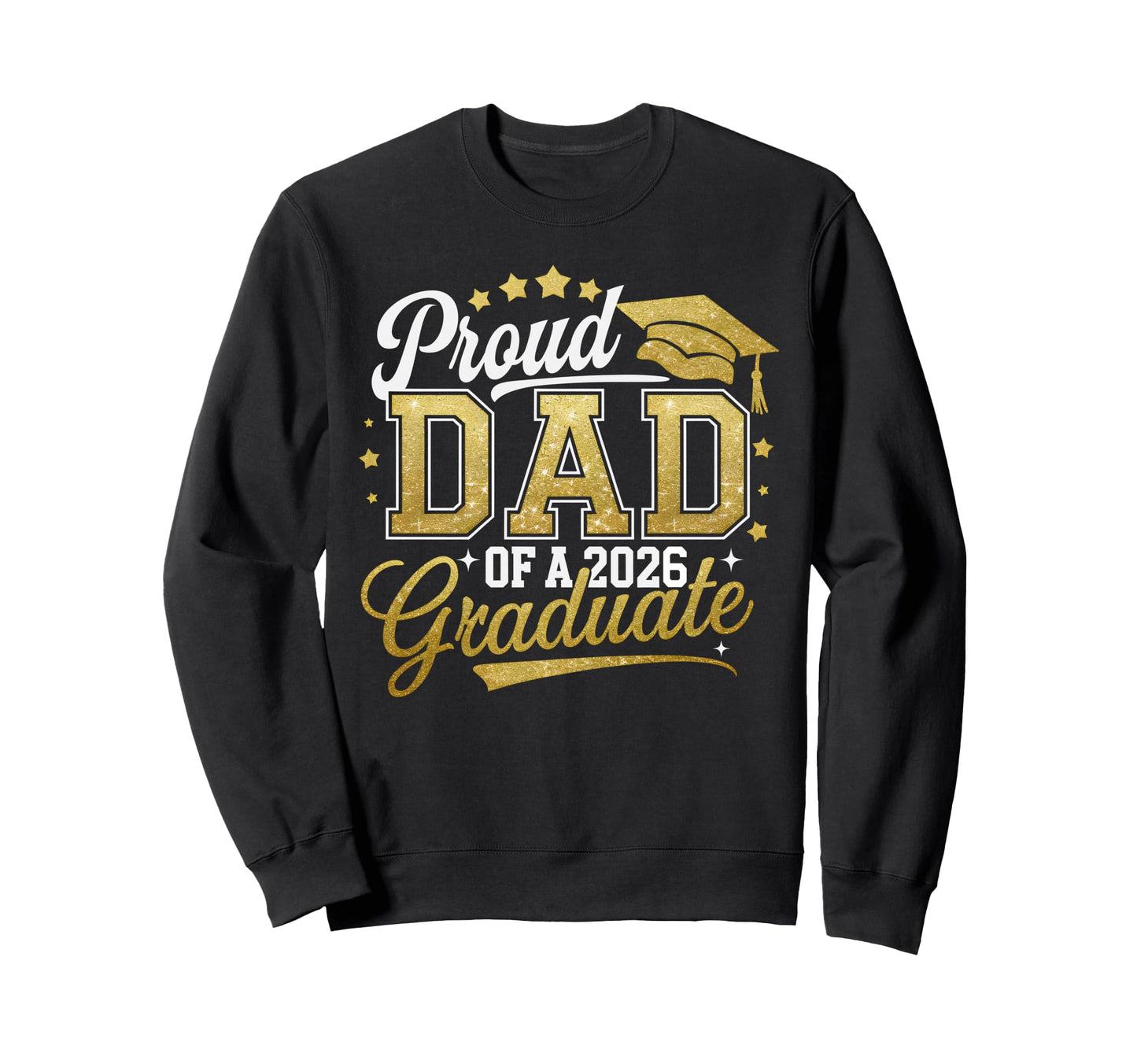 Proud Dad Class 2026 Graduate Sweatshirt - Streetwear Style for Adults - T-Shirt, Sweatshirt, Hoodie