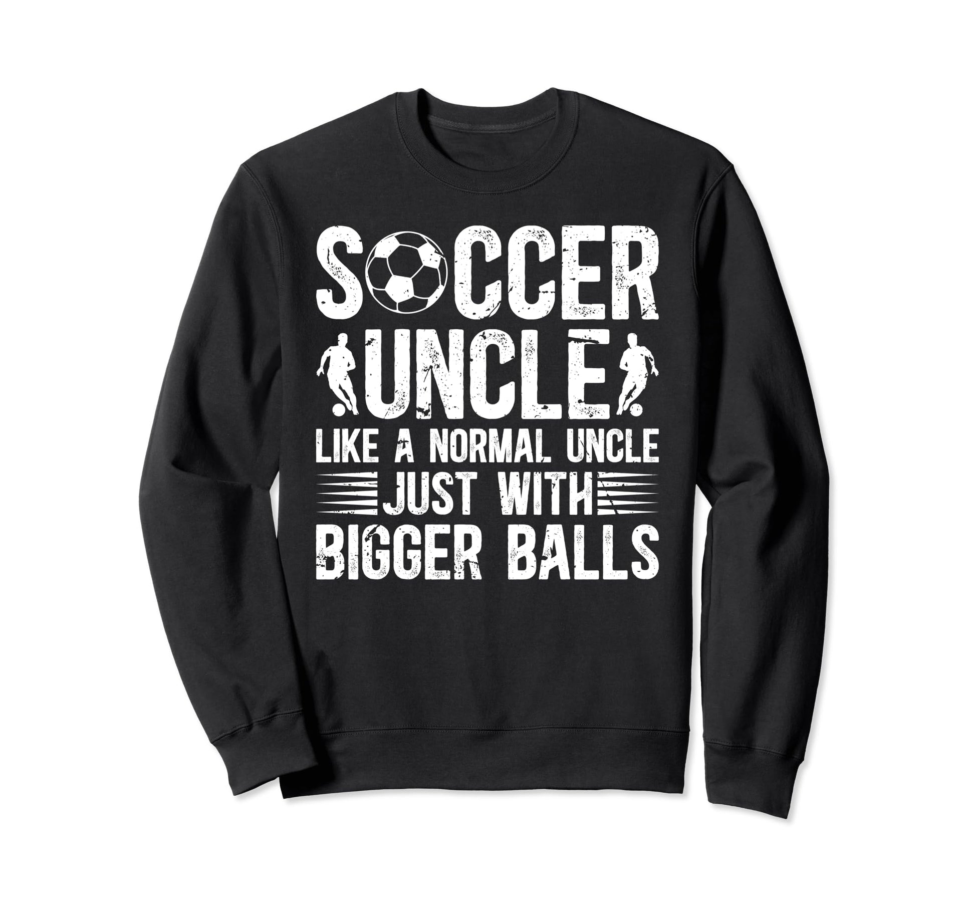 Soccer Uncle Funny Uncle Soccer Sweatshirt - Unique Graphic Men Women - T-Shirt, Sweatshirt, Hoodie