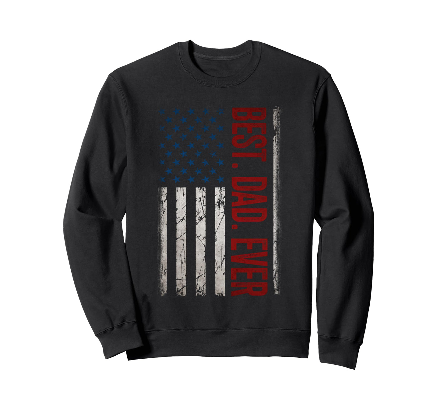 Best Dad Ever Us American Flag Gifts Sweatshirt - Novelty Apparel Unisex - T-Shirt, Sweatshirt, Hoodie
