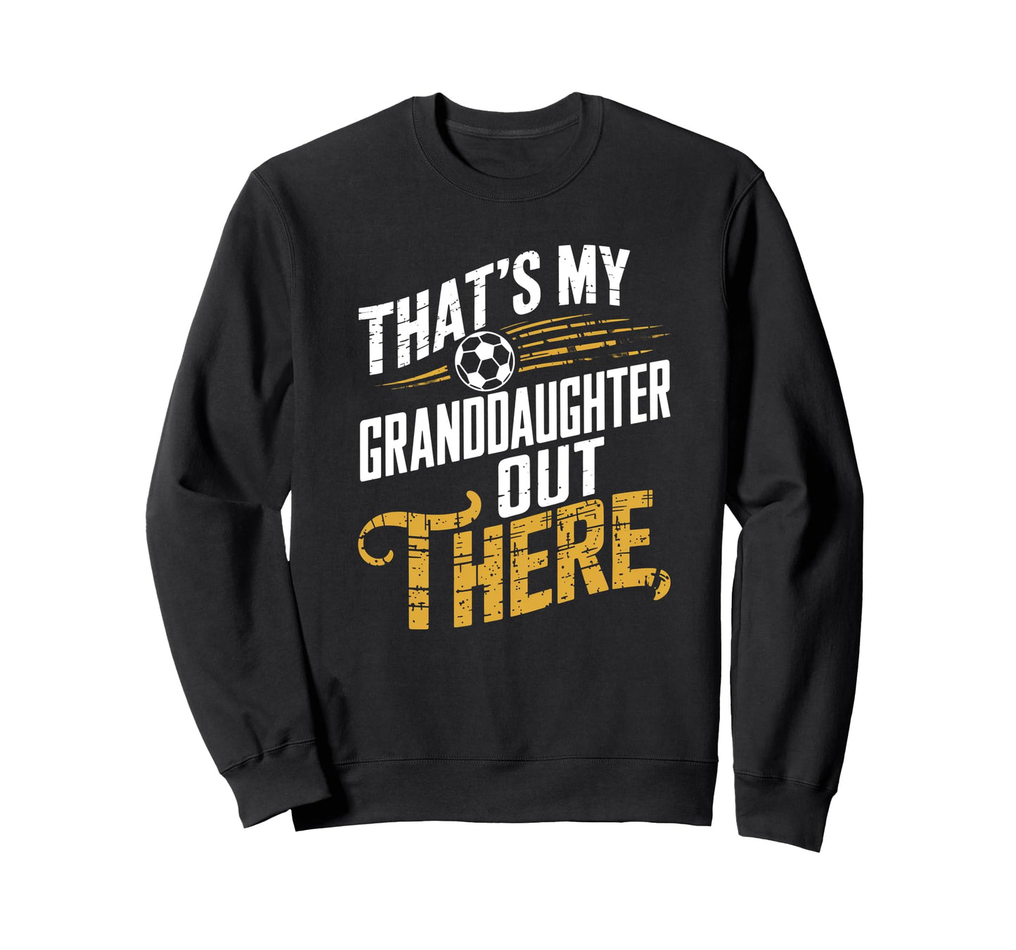 Thats My Granddaughter Out There Sweatshirt - Aesthetic Graphic for Adults - T-Shirt, Sweatshirt, Hoodie