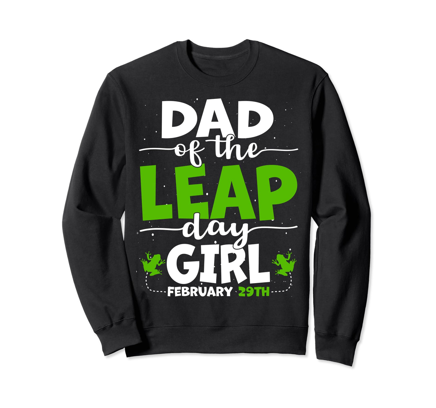 Dad Leap Day February 29Th Sweatshirt - Novelty Apparel for Adults - T-Shirt, Sweatshirt, Hoodie