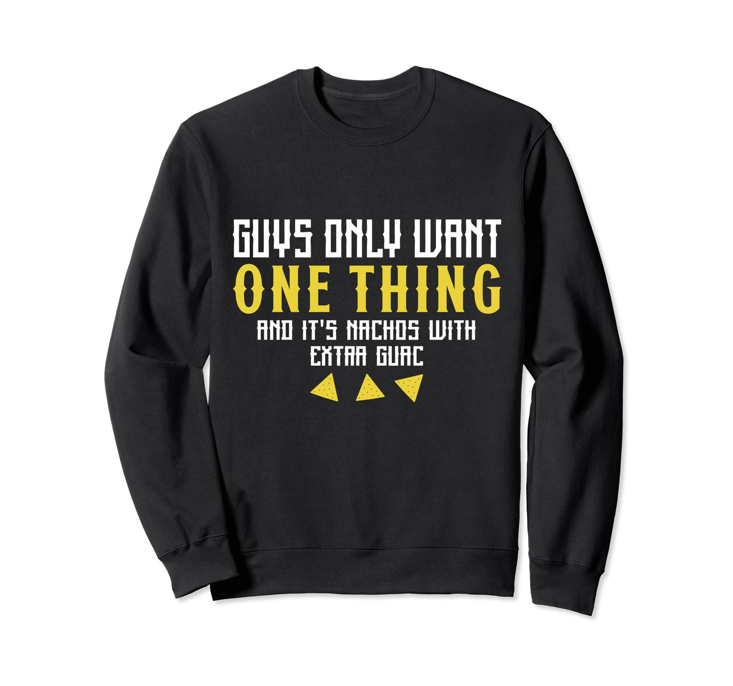 Nachos Extra Guac Guys Dad Father Sweatshirt - Aesthetic Graphic Men Women - T-Shirt, Sweatshirt, Hoodie