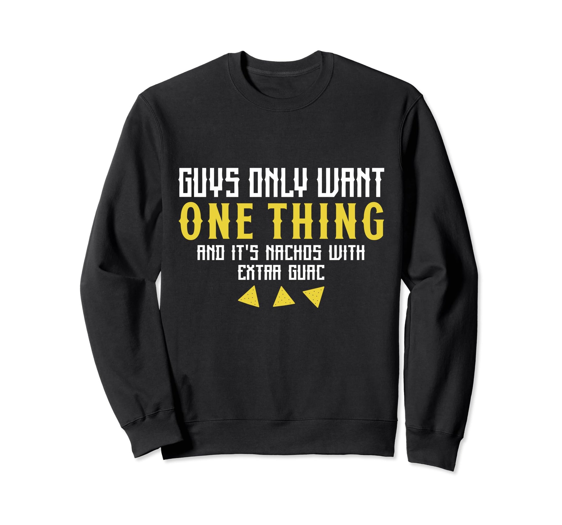 Nachos Extra Guac Guys Dad Father Sweatshirt - Aesthetic Graphic Men Women - T-Shirt, Sweatshirt, Hoodie