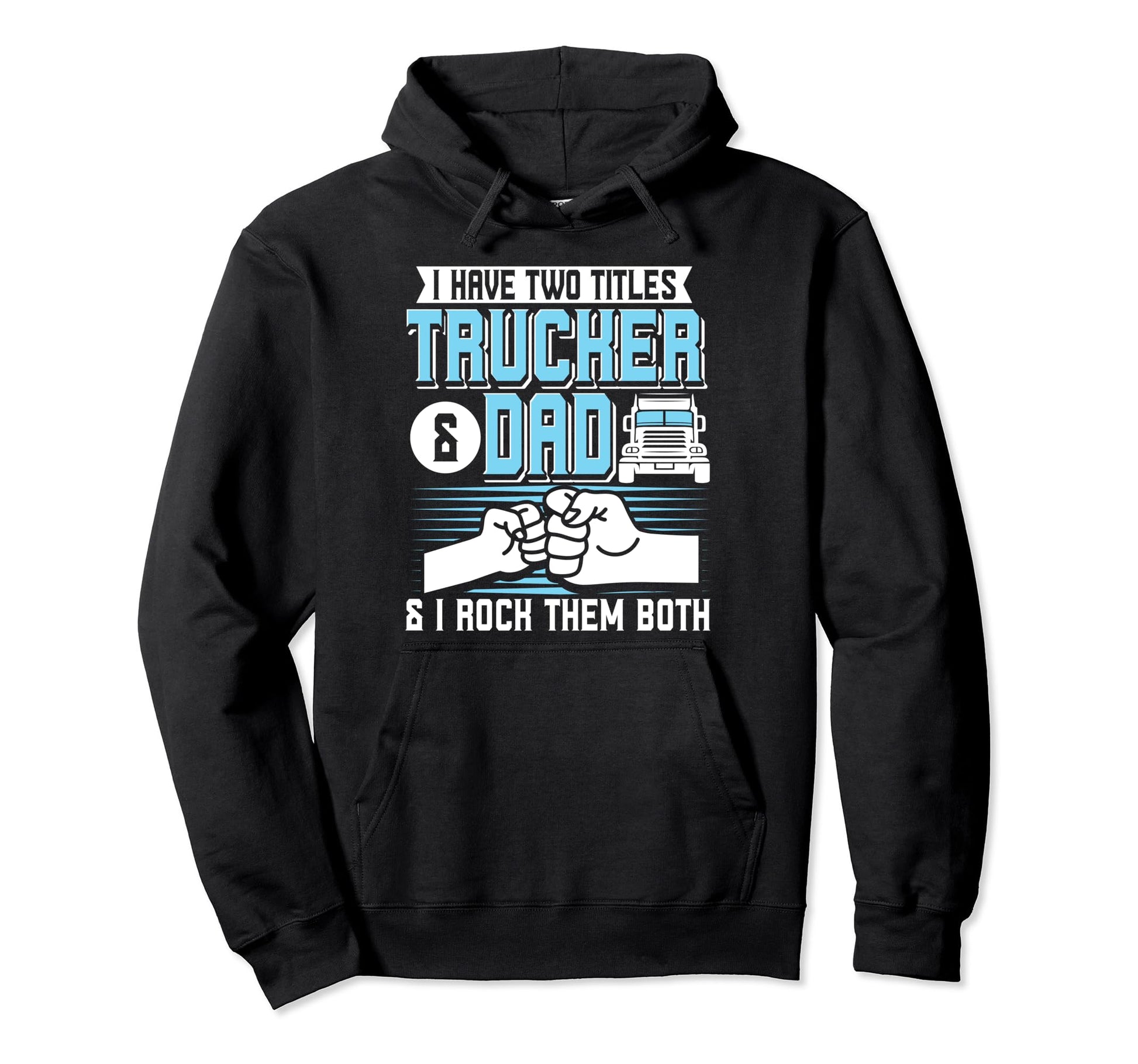I Have Two Titles Trucker Dad Truck Hoodie - Minimalist Print Unisex - T-Shirt, Sweatshirt, Hoodie