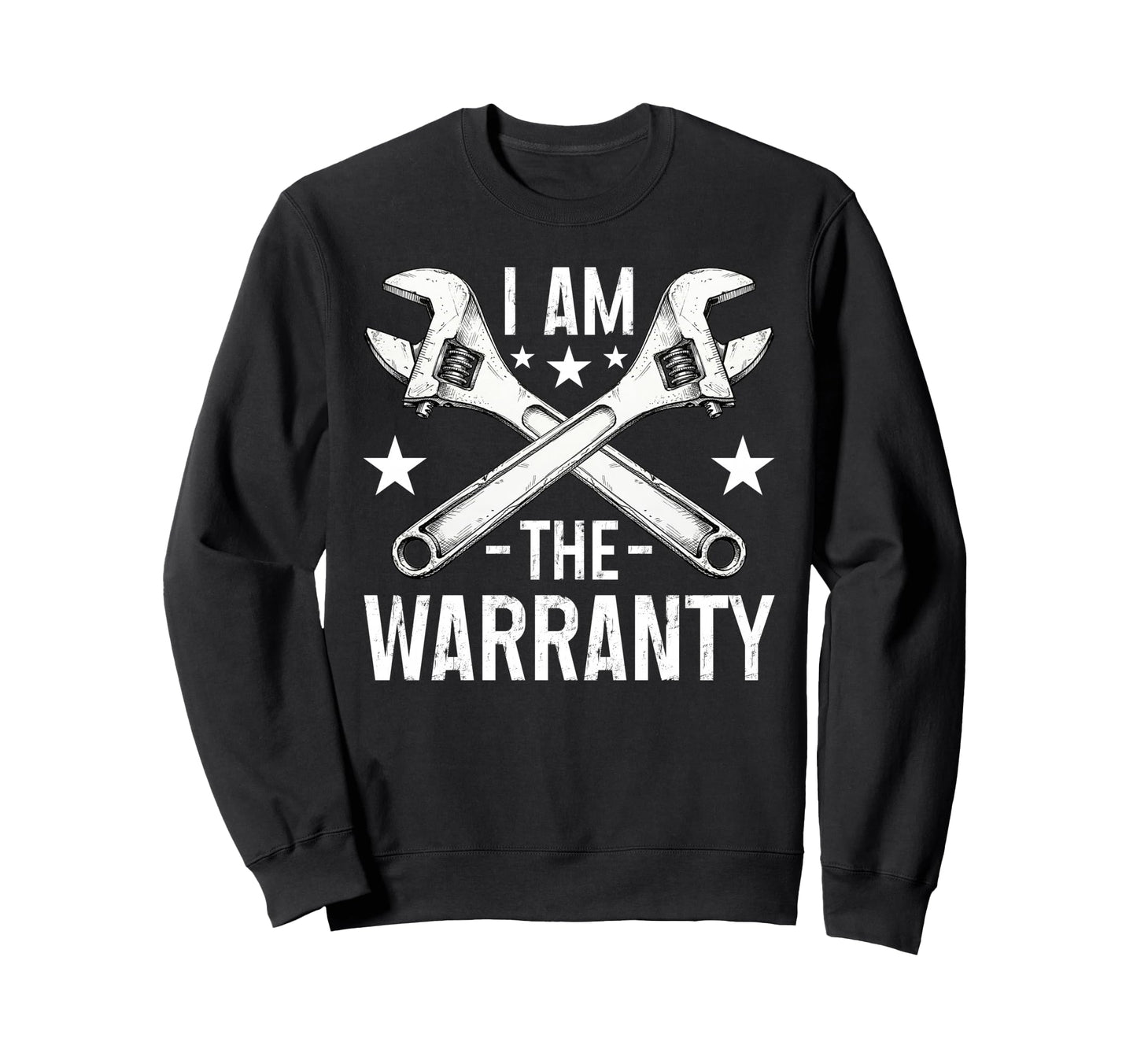I Am Warranty Funny Mechanic Sweatshirt - Novelty Apparel for Adults - T-Shirt, Sweatshirt, Hoodie