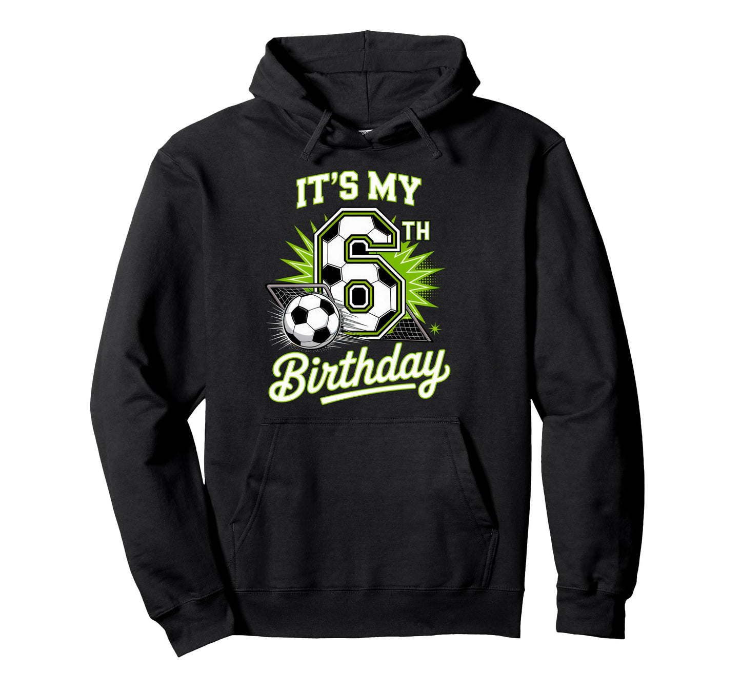 Its My 6Th Birthday Soccer Sports Party Hoodie - Trendy Graphic Men Women - T-Shirt, Sweatshirt, Hoodie