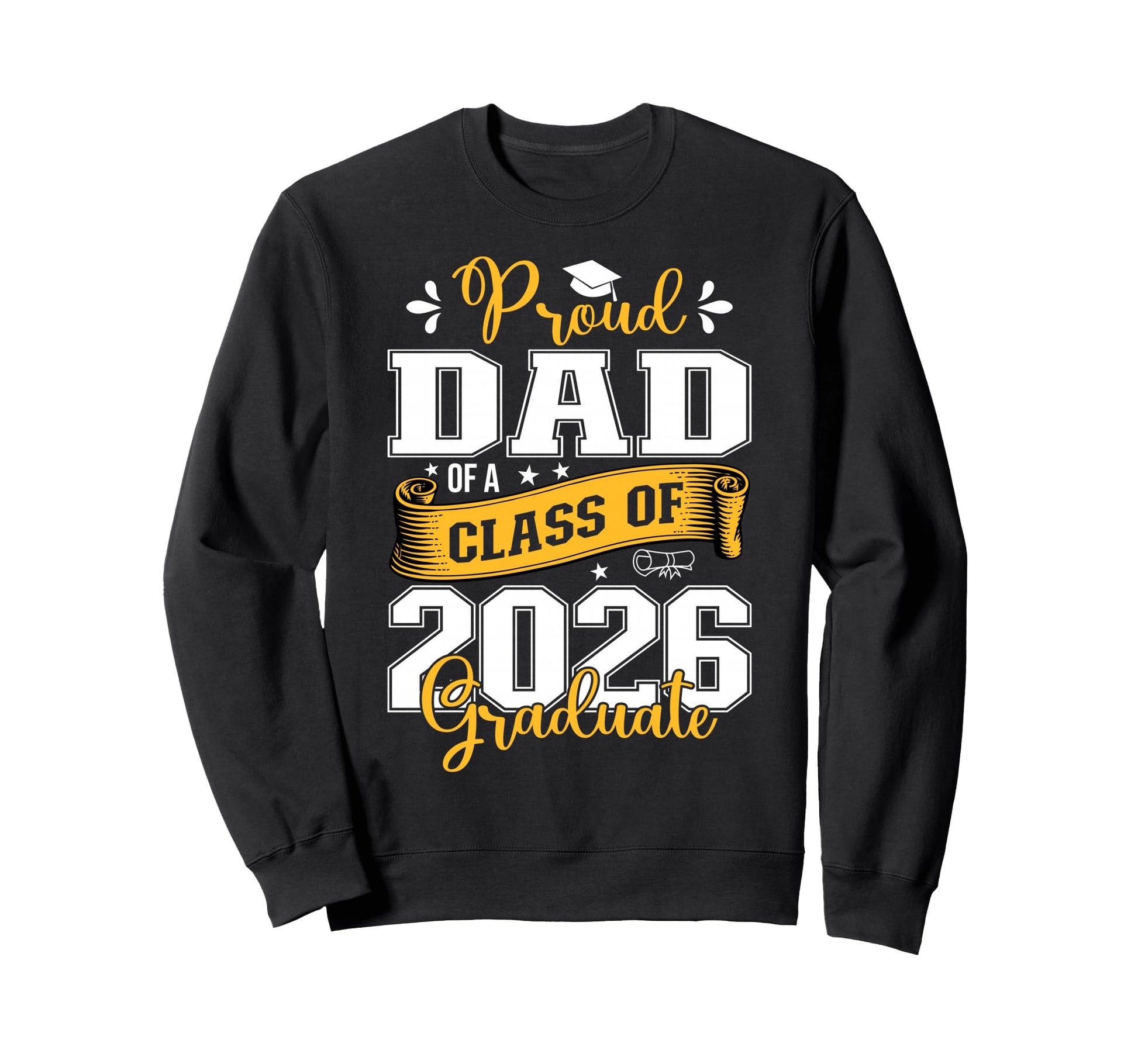 Proud Dad Class 2026 Graduate Sweatshirt - Novelty Apparel Unisex - T-Shirt, Sweatshirt, Hoodie