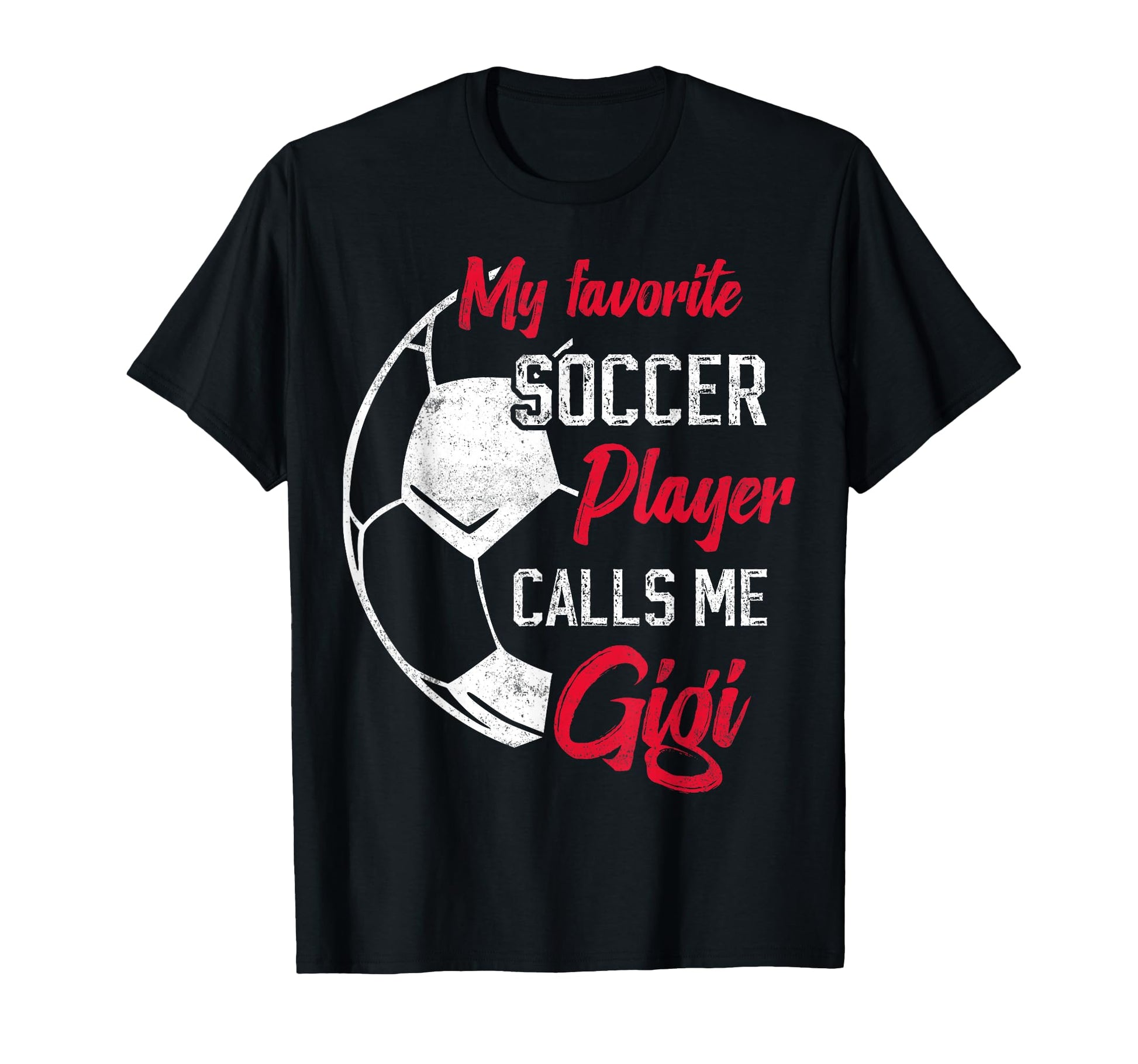 My Favorite Soccer Player Calls Me Gigi T-Shirt - Streetwear Style Unisex - T-Shirt, Sweatshirt, Hoodie