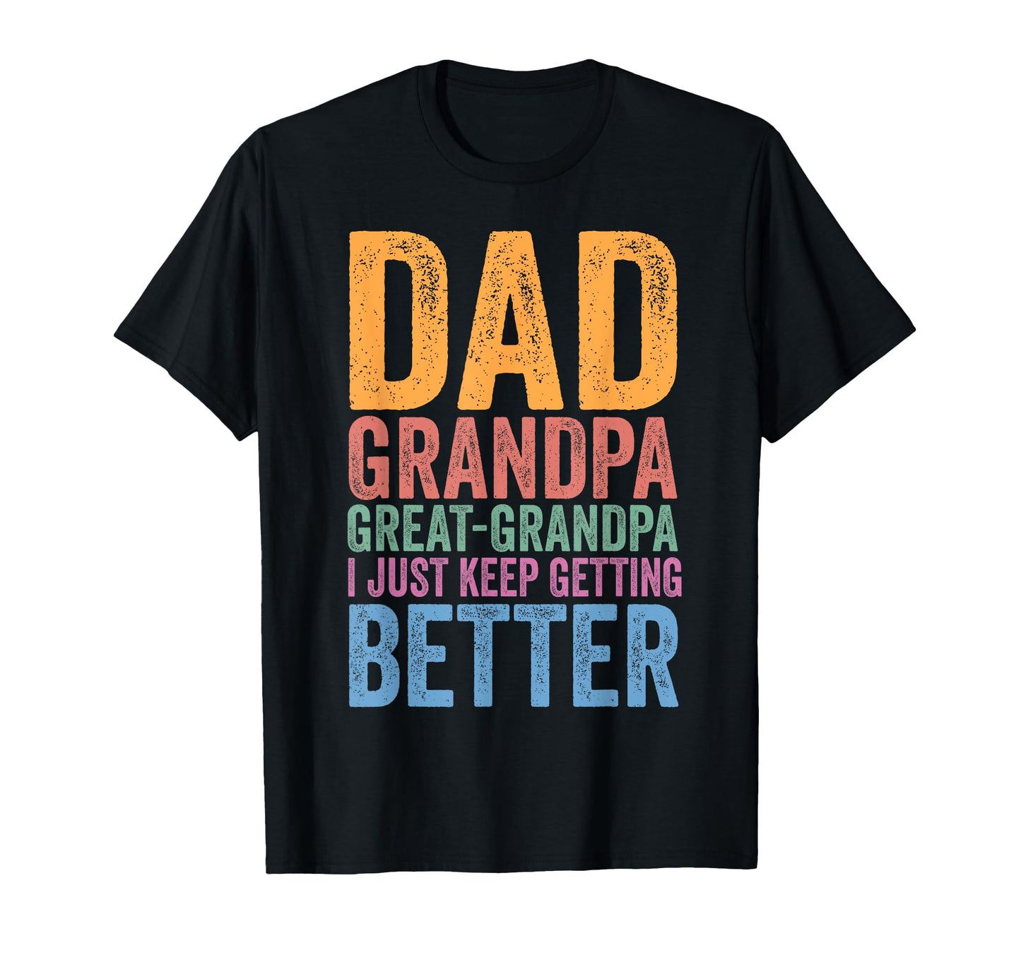 Dad Grandpa Great Grandpa I Just Keep T-Shirt - Graphic Print Men Women - T-Shirt, Sweatshirt, Hoodie