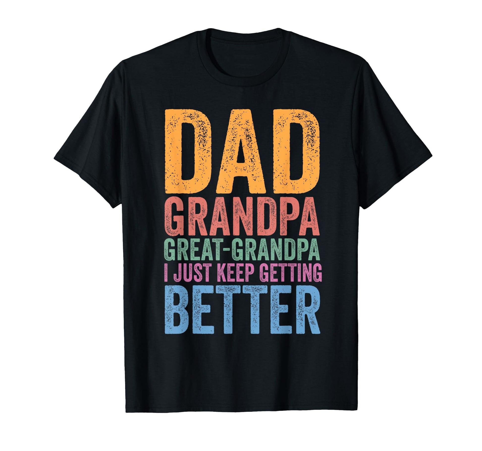 Dad Grandpa Great Grandpa I Just Keep T-Shirt - Graphic Print Men Women - T-Shirt, Sweatshirt, Hoodie