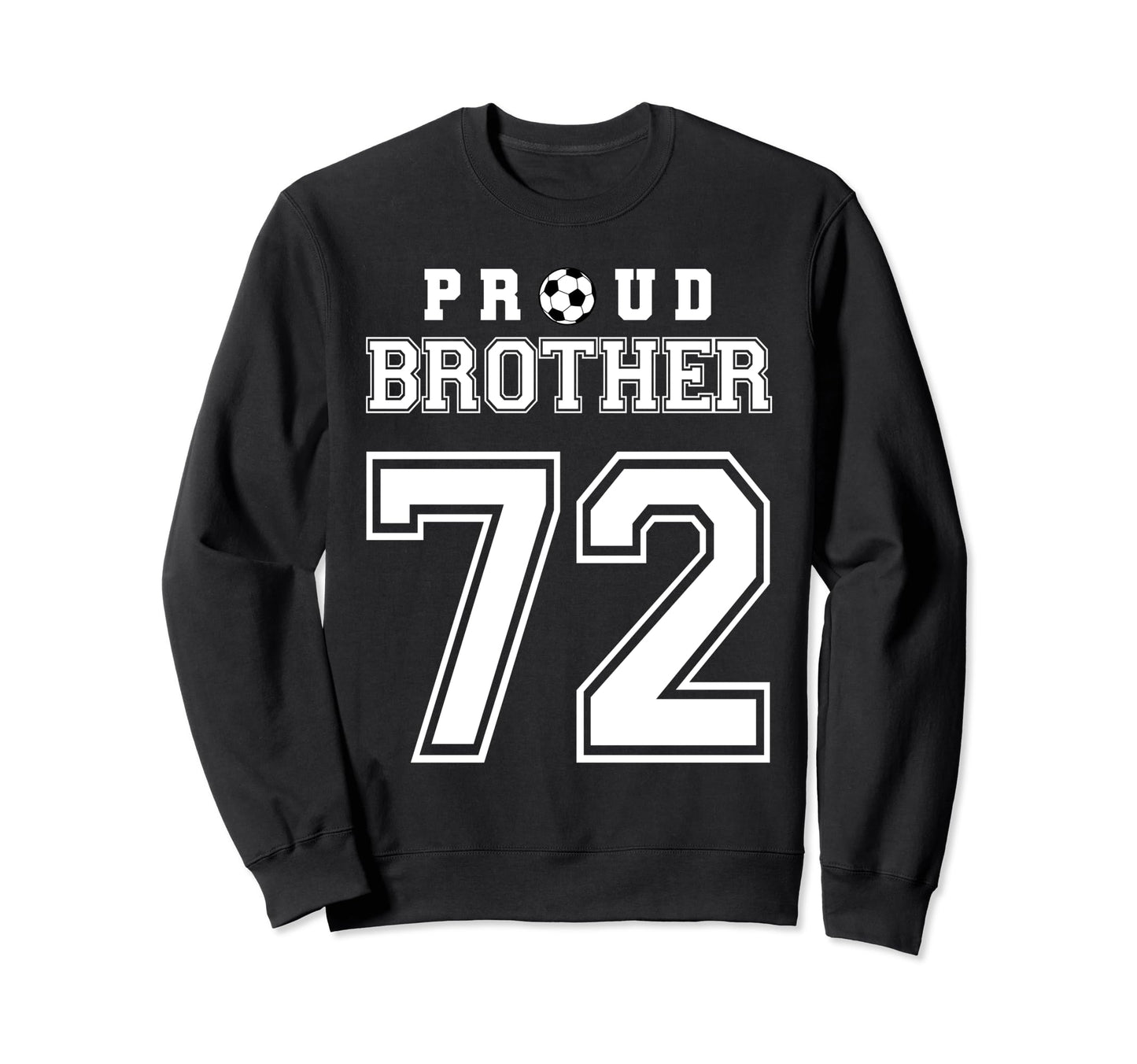 Number 72 Custom Proud Soccer Sweatshirt - Casual Everyday Wear Men Women - T-Shirt, Sweatshirt, Hoodie