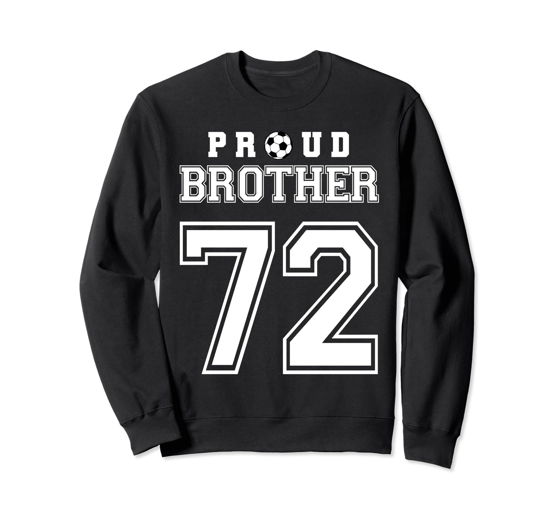 Number 72 Custom Proud Soccer Sweatshirt - Casual Everyday Wear Men Women - T-Shirt, Sweatshirt, Hoodie