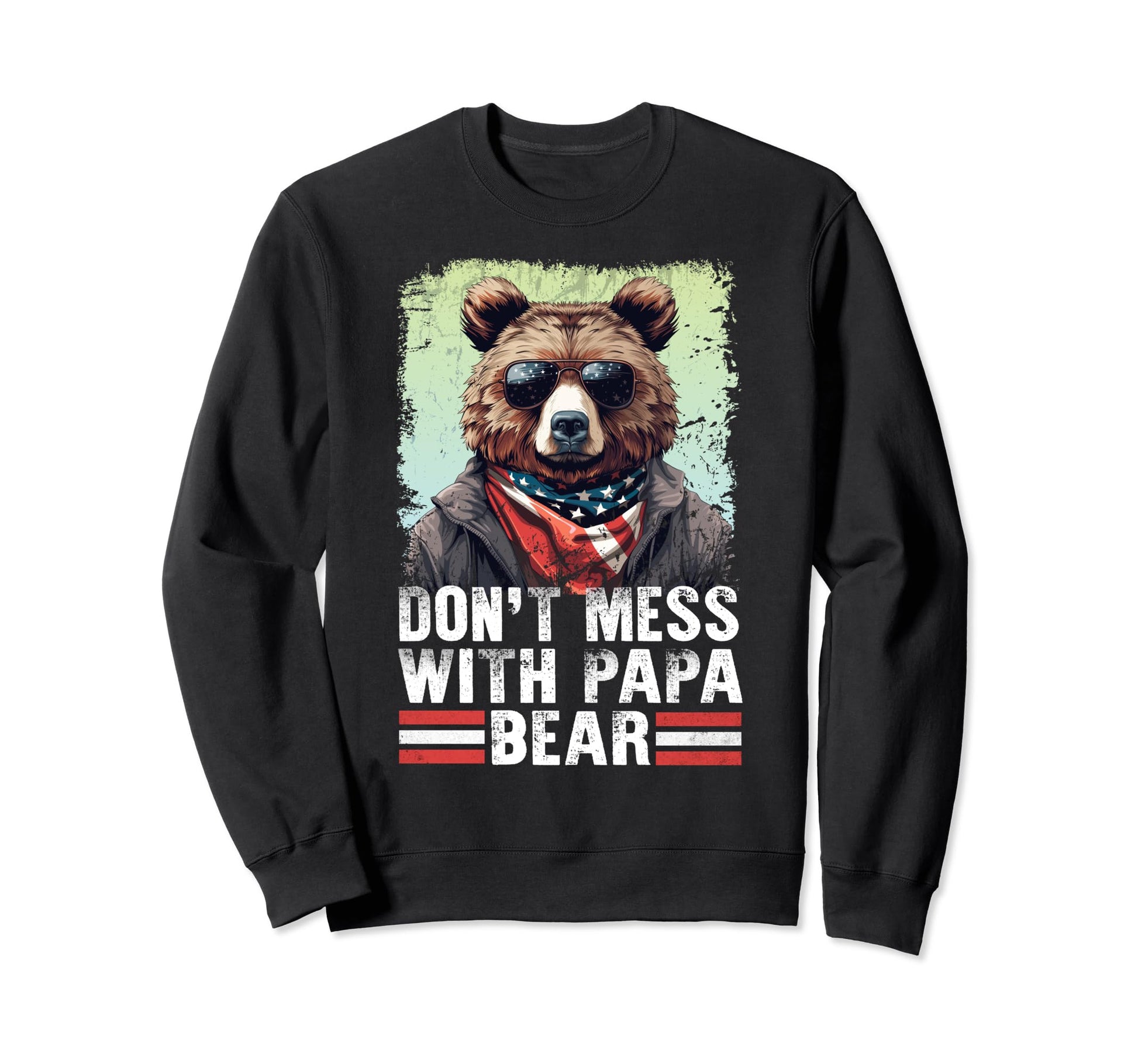Dont Mess Papa Bear Sunglasses Papa Sweatshirt - Novelty Apparel Unisex - T-Shirt, Sweatshirt, Hoodie