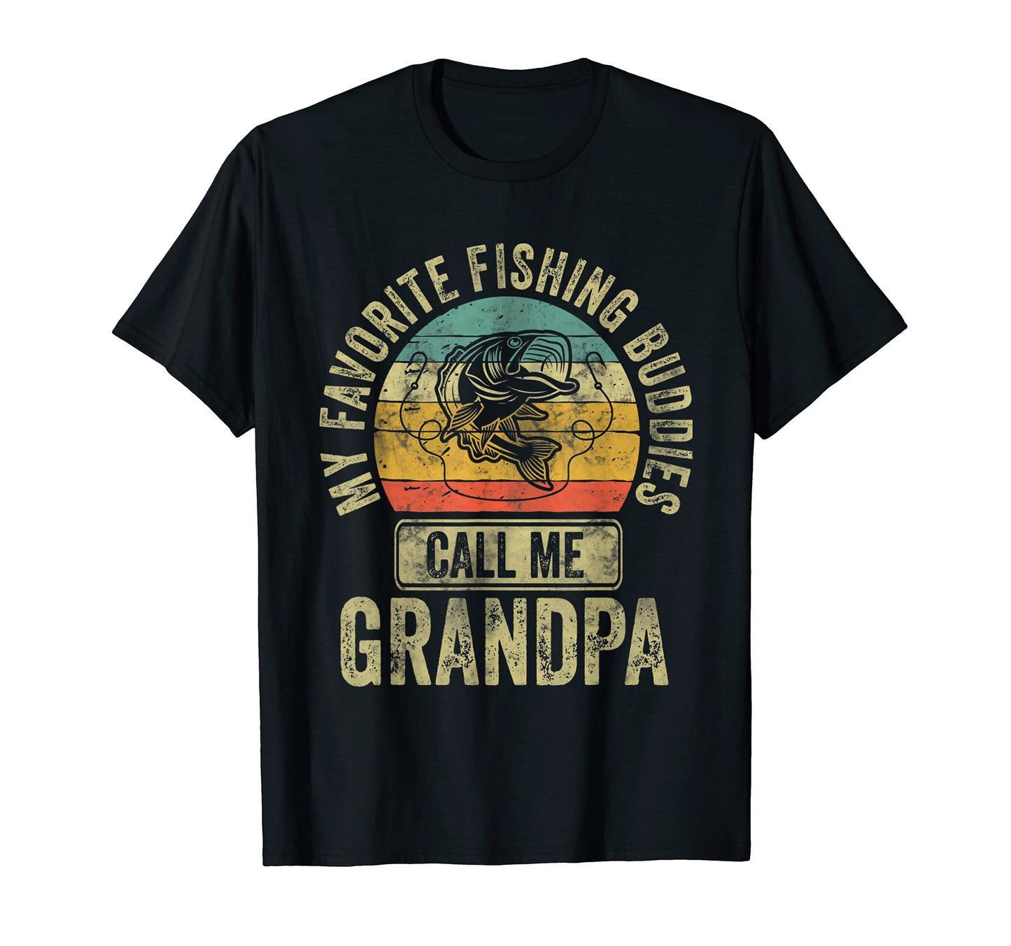My Favorite Fishing Buddies Call Me T-Shirt - Fun Novelty Design Unisex - T-Shirt, Sweatshirt, Hoodie
