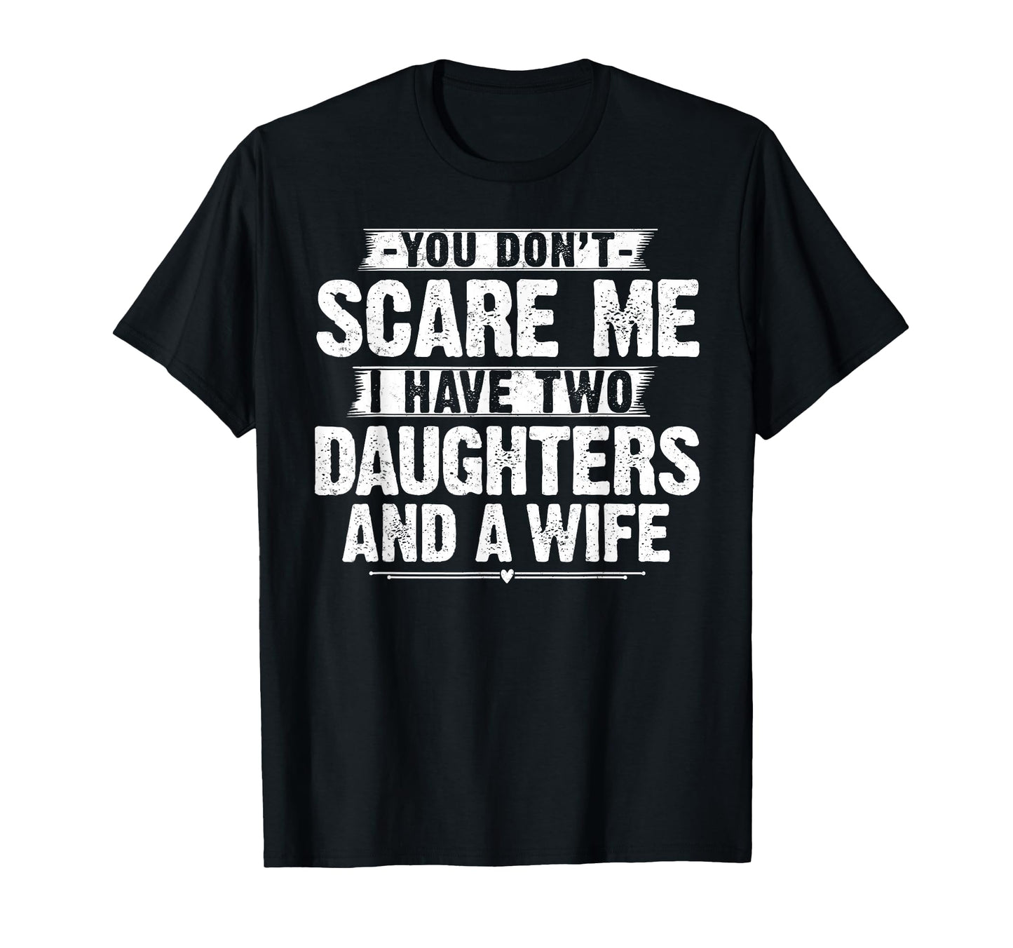 You Dont Scare Me I Have Two T-Shirt - Minimalist Print Men Women - T-Shirt, Sweatshirt, Hoodie