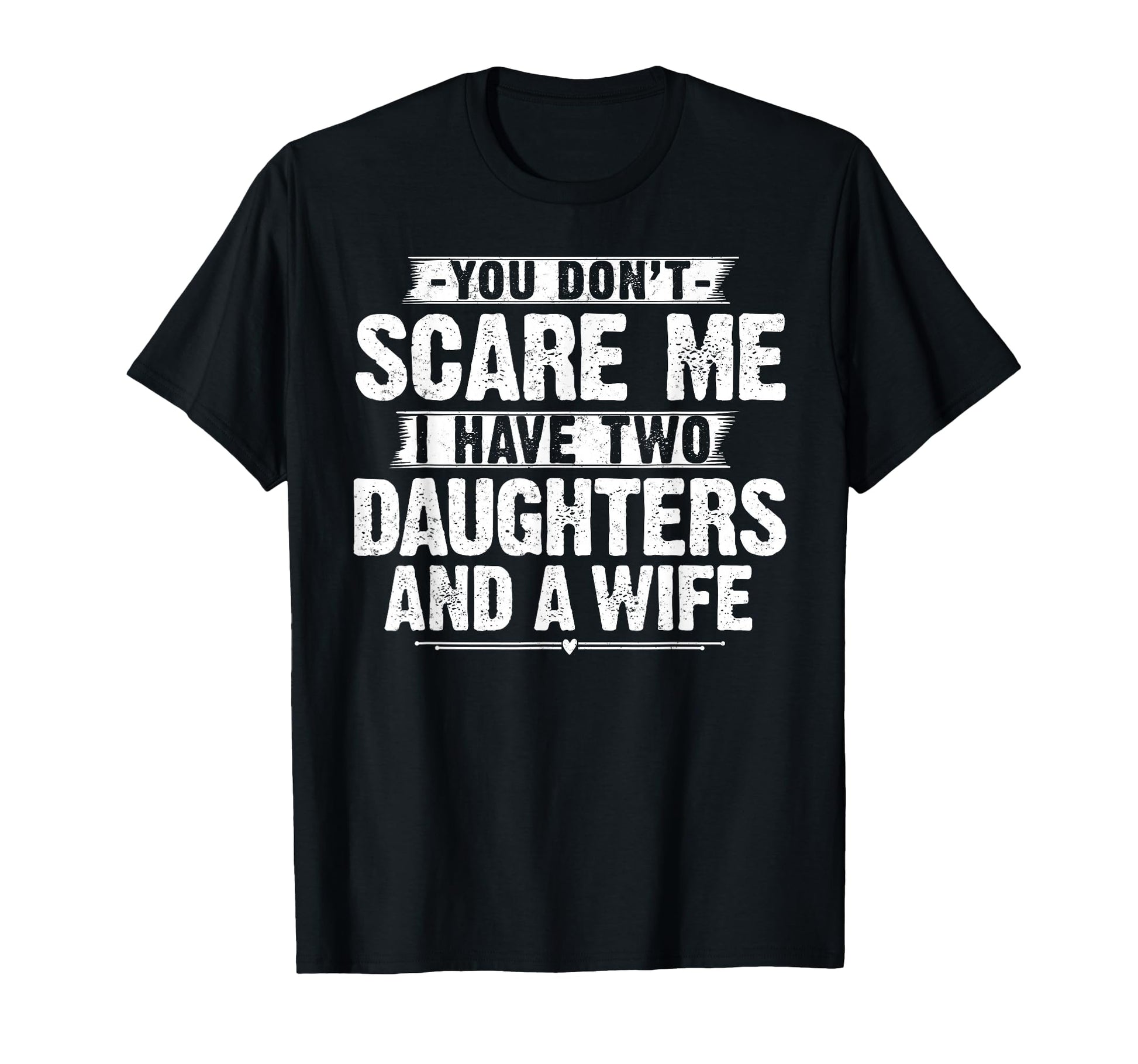 You Dont Scare Me I Have Two T-Shirt - Minimalist Print Men Women - T-Shirt, Sweatshirt, Hoodie
