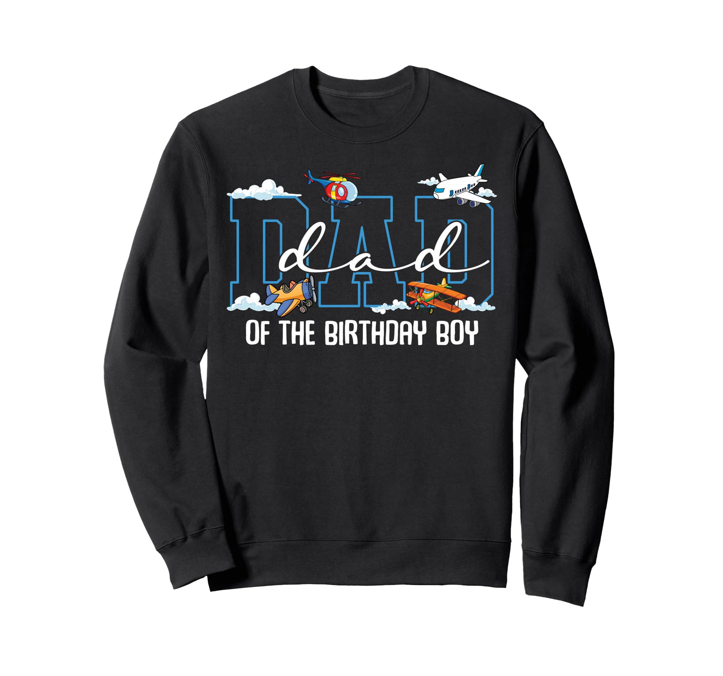 Airplane Birthday Dad Birthday Plane Sweatshirt - Unique Graphic Men Women - T-Shirt, Sweatshirt, Hoodie