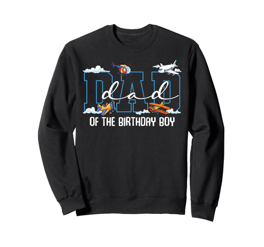 Airplane Birthday Dad Birthday Plane Sweatshirt - Unique Graphic Men Women - T-Shirt, Sweatshirt, Hoodie