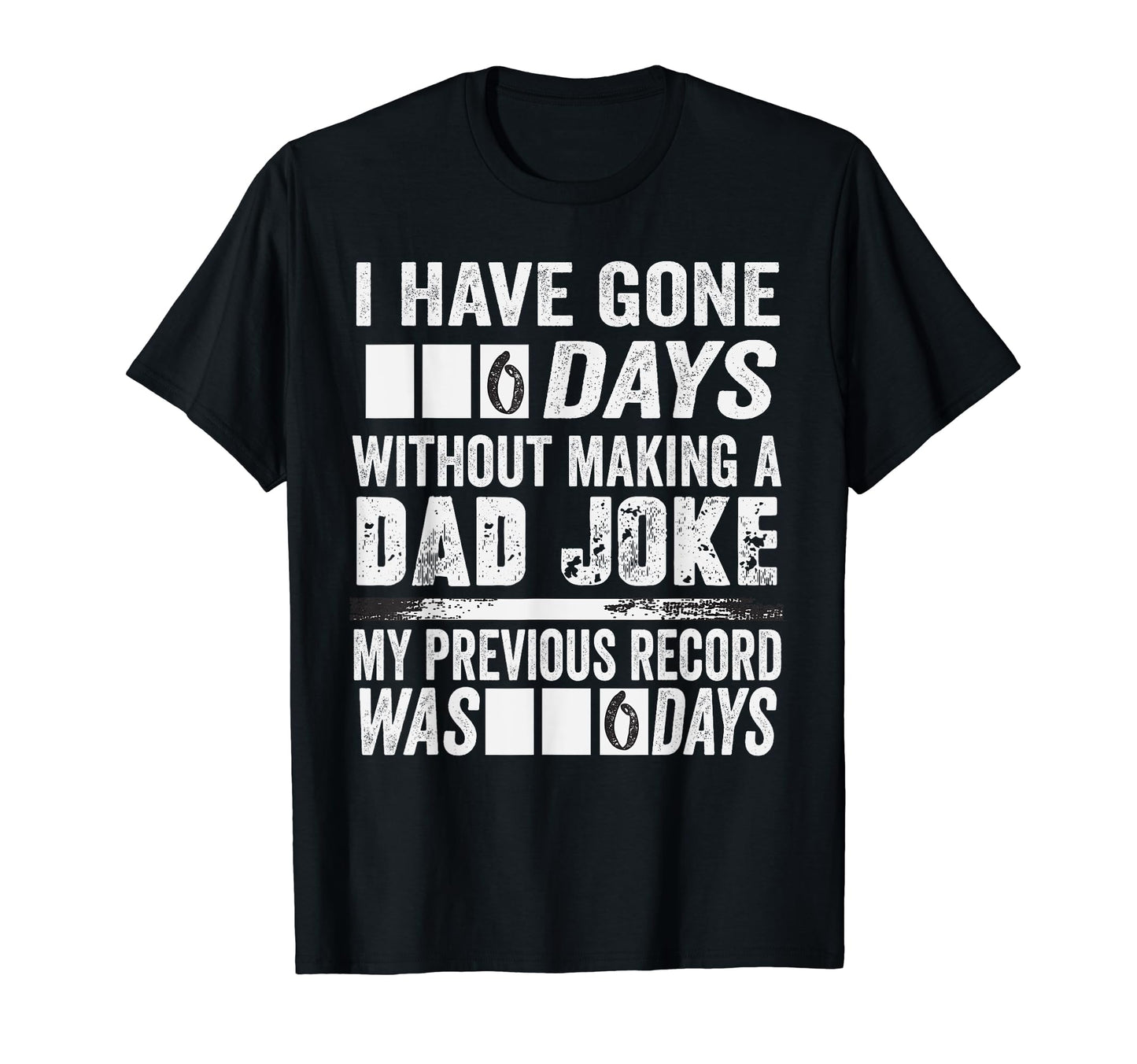 I Have Gone 0 Days Without Making Dad T-Shirt - Trendy Graphic for Adults - T-Shirt, Sweatshirt, Hoodie